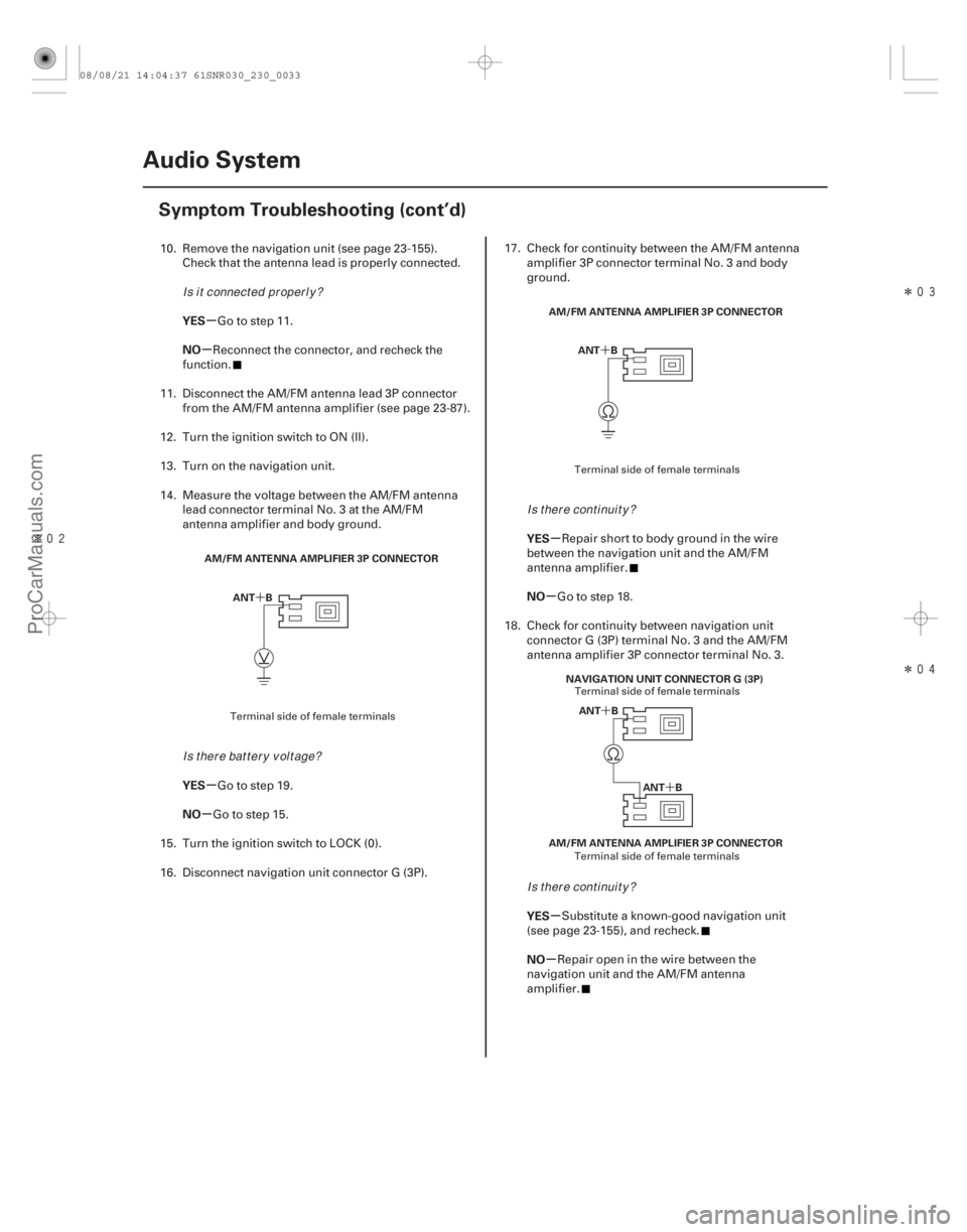 ACURA CSX 2006  Service Repair Manual ÎÎ
Î
´´
´ ´
µ
µ
µ
µ µ
µ
µ
µ
YES
NO
YES
NO
YES
NO
YES
NO
23-30Audio System
Symptom Troubleshooting (cont’d)
AM/FM ANTENNA AMPLIFIER 3P CONNECTOR
ANT B AM/FM 