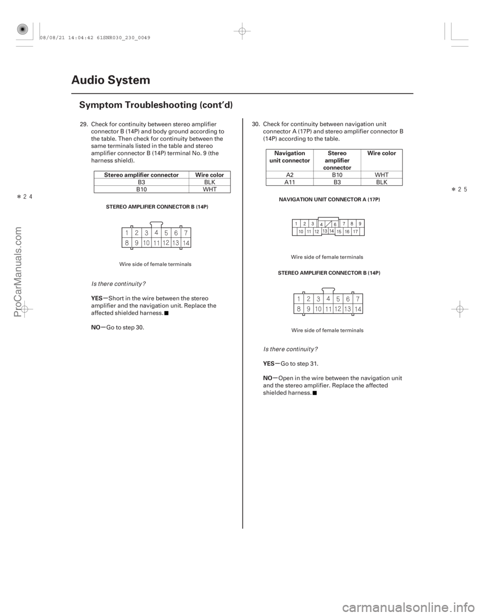 ACURA CSX 2006  Service Repair Manual ÎÎ
µ
µ
µ
µ
Stereo amplifier connector Wire color
YES
NO Navigation
unit connector Stereo
amplifier
connector Wire color
YES
NO
23-46 Audio System
Symptom Troubleshooting (cont’d)