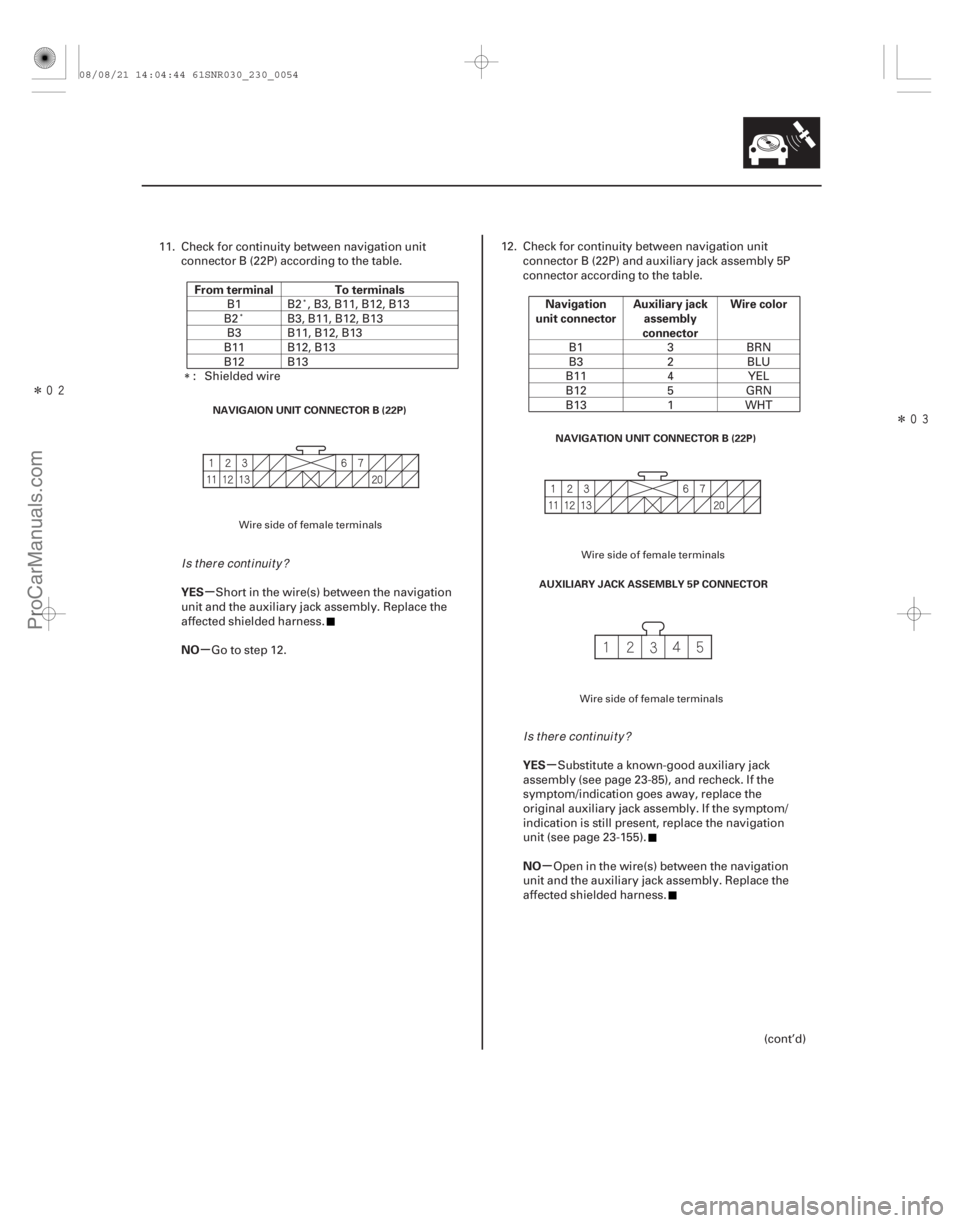 ACURA CSX 2006  Service Repair Manual ÎÎ
µ
µ
µ
µ
From terminal To terminals
YES
NO Navigation
unit connector Auxiliary jack
assembly
connector Wire color
YES
NO
23-51
NAVIGAION UNIT CONNECTOR B (22P) AUXILIARY JACK ASS
