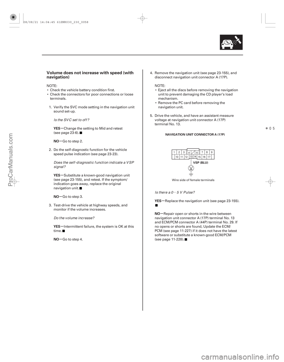 ACURA CSX 2006  Service Repair Manual µ
Î
(# 
)

µ
µ
µ
µ
µ
µ µ
µ
Volume does not increase with speed (with
navigation)
YES
NO
YES
NO
YES
NO YES
NO
23-55
VSP (BLU)
NAVIGAT