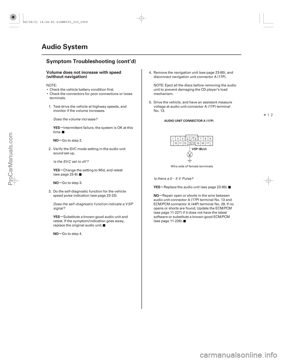 ACURA CSX 2006  Service Repair Manual µ
Î

(##
)

µ
µ
µ
µ
µ
µ µ
µ
Volume does not increase with speed
(without navigation)
YES
NO
YES
NO
YES
NO YES
NO
23-56Audio System
Sy