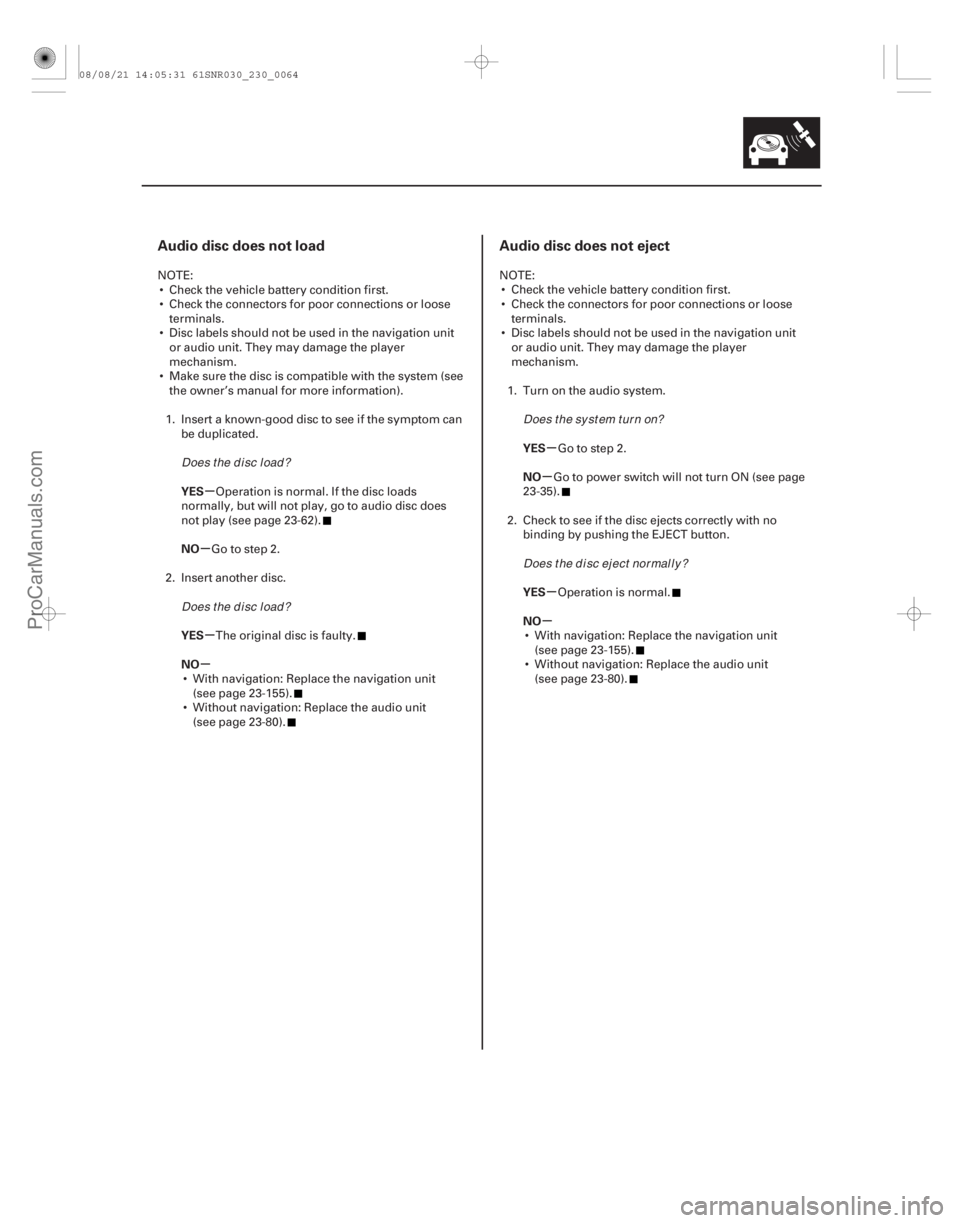 ACURA CSX 2006  Service Repair Manual (# 
)
(# 
)
µ
µ
µ
µ µ
µ
µ
µ
Audio disc does not load Audio disc does not eject
YES
NO
YES
NO YE