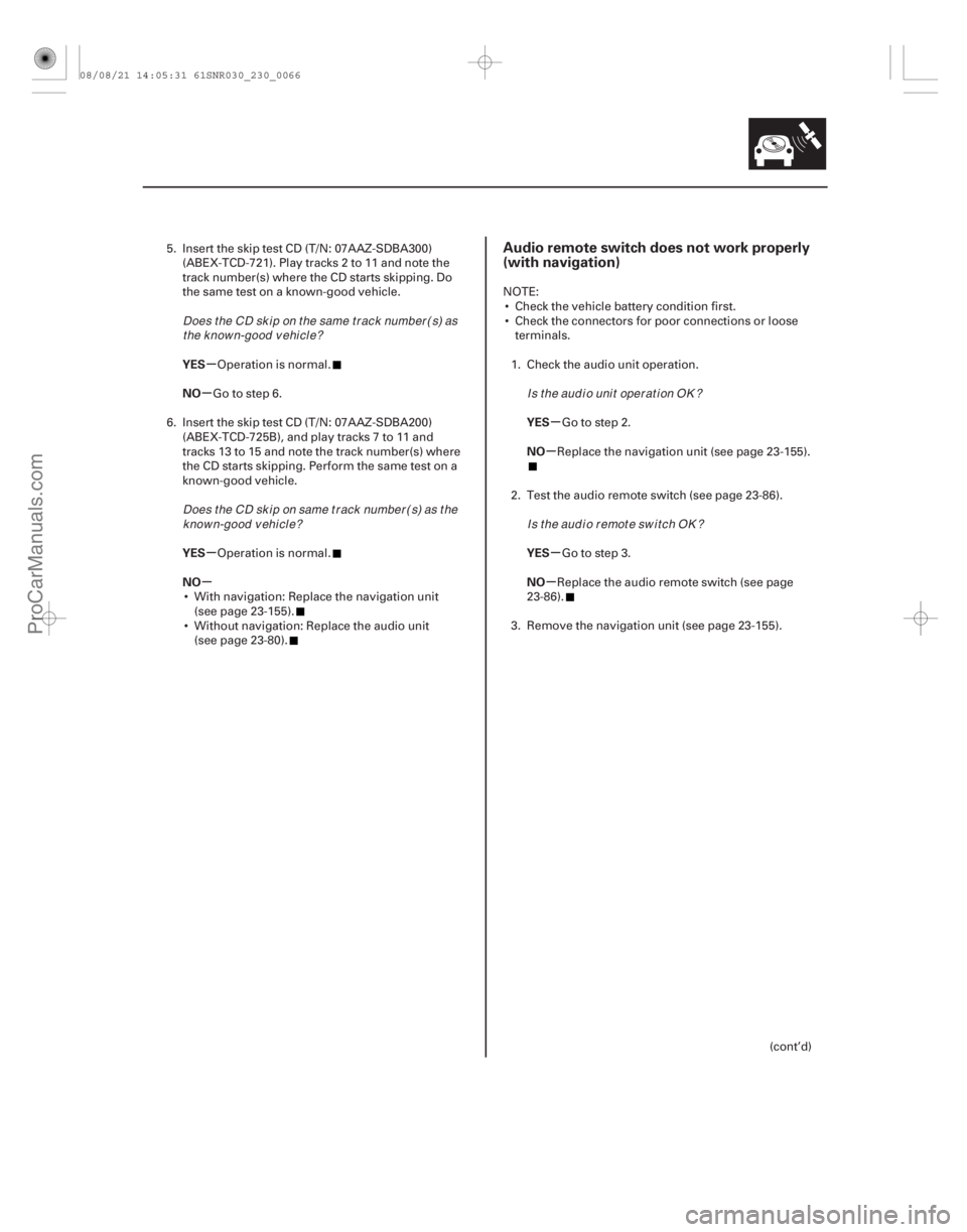 ACURA CSX 2006  Service Repair Manual (##
)
µ
µ
µ
µ µ
µ
µ
µ
YES
NO
YES
NO
YES
NO
YES
NO
Audio remote switch does not work properly
(with navigation)
23-6323-63
5. Insert the ski