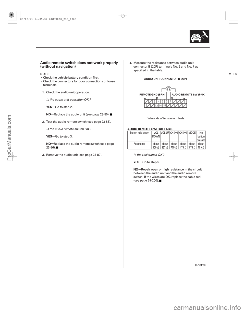 ACURA CSX 2006  Service Repair Manual Î

(##
)
µ´
µ
µ
µ
µ
µ
µ
Audio remote switch does not work properly
(without navigation)
YES
NO
YES
NO AUDIO REMOTE SWITCH TABLE
YES
NO
