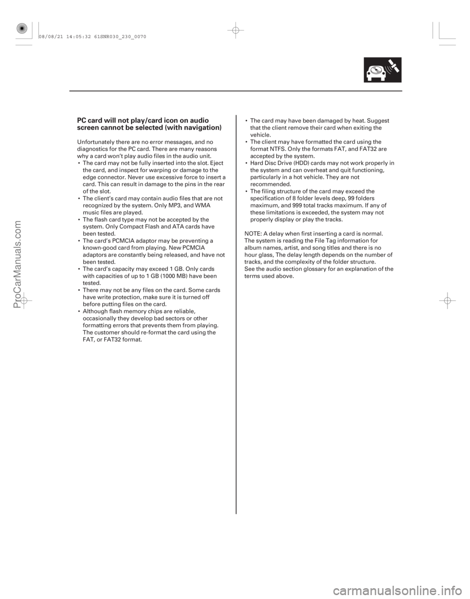ACURA CSX 2006  Service Repair Manual (##
)
PC card will not play/card icon on audio
screen cannot be selected (with navigation)
23-67
Unfortunately there are no error messages, and no
diagnost