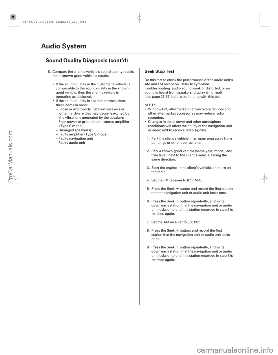 ACURA CSX 2006  Service Repair Manual ´
´
´
´
(# 
)
Seek Stop Test
23-7823-78 Audio System
Sound Quality Diagnosis (cont’d)
8. Compare the client’s vehicle’s sound quality results