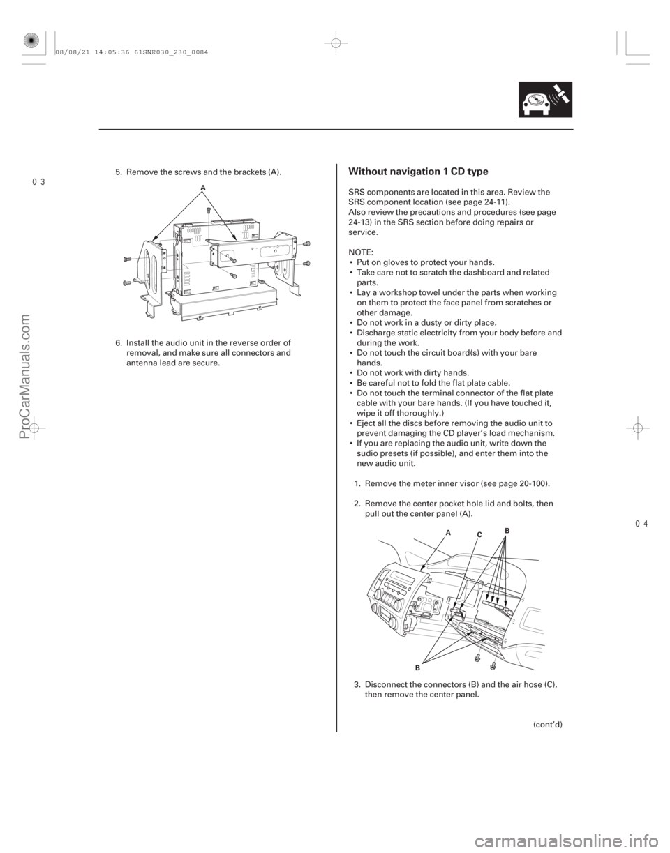 ACURA CSX 2006 Service Repair Manual
Without navigation 1 CD type
23-81
A
AB
B C
5. Remove the screws and the brackets (A).
6. Install the audio unit in the reverse order of
removal, and make sure all connectors and
antenna lead ACURA CSX 2006 Service Repair Manual
Without navigation 1 CD type
23-81
A
AB
B C
5. Remove the screws and the brackets (A).
6. Install the audio unit in the reverse order of
removal, and make sure all connectors and
antenna lead