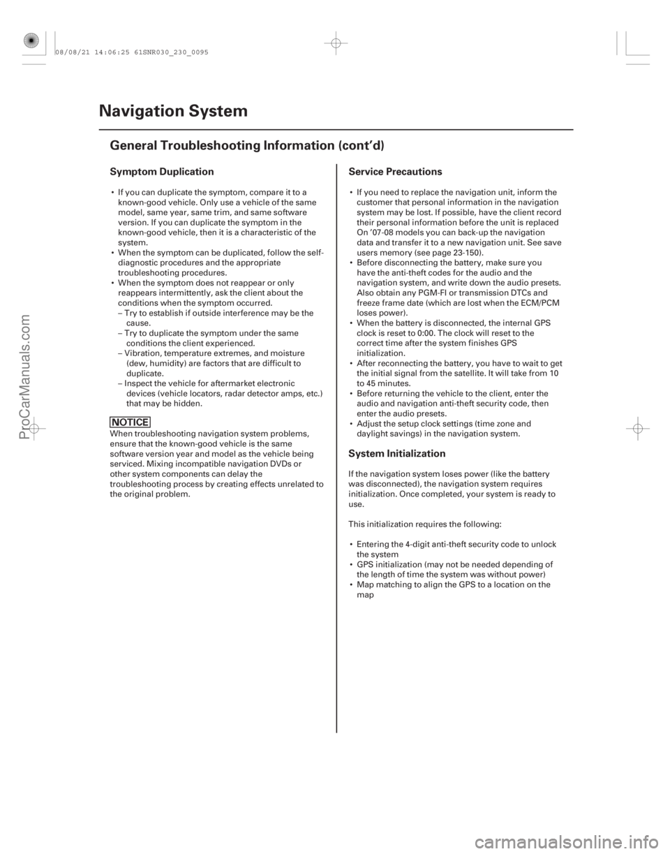 ACURA CSX 2006  Service Repair Manual Symptom DuplicationService Precautions
System Initialization
23-92 Navigation System
General Troubleshooting Information (cont’d)
 If you can duplicate the symptom, compare it to a
known-good vehic