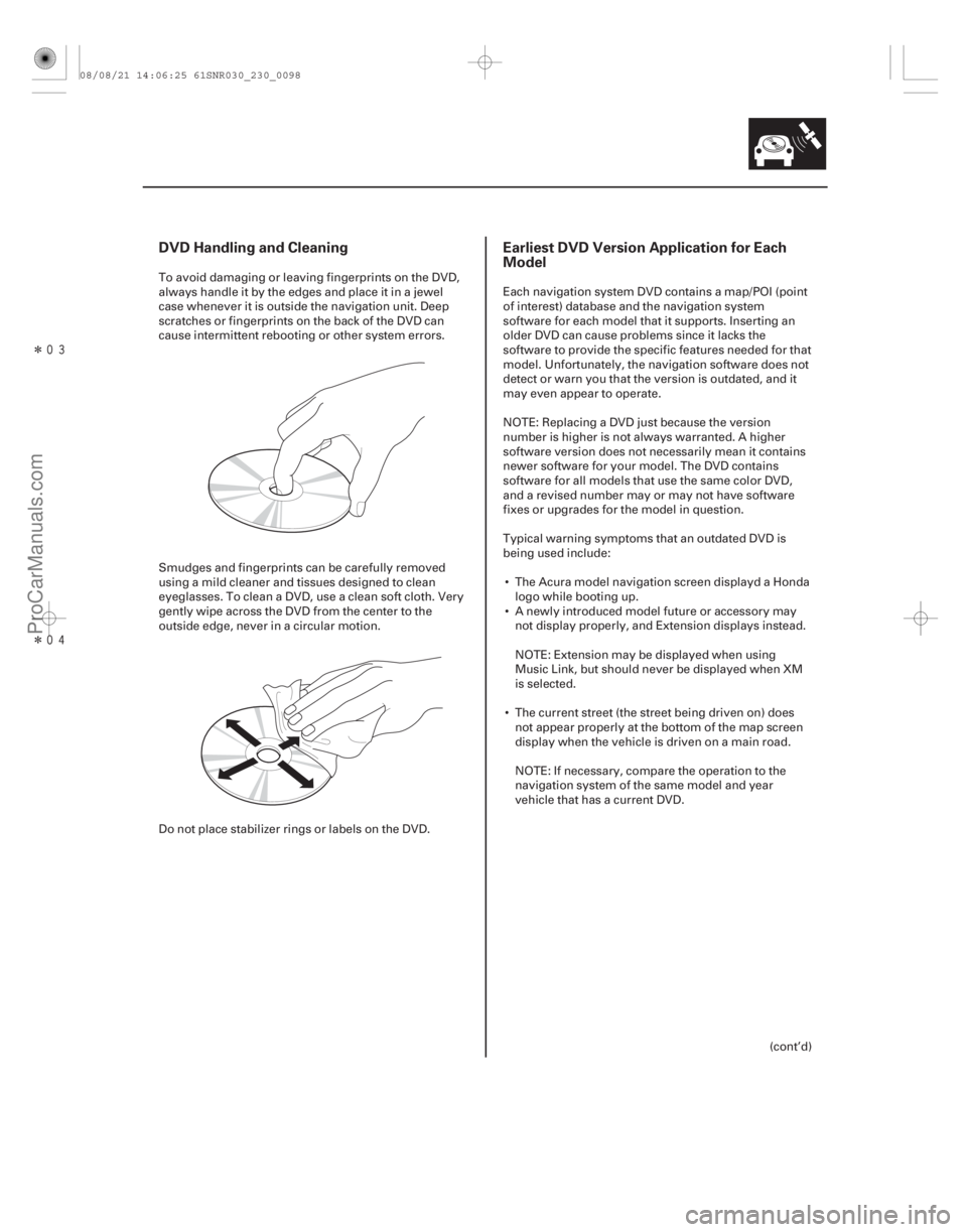 ACURA CSX 2006  Service Repair Manual Î
Î
DVD Handling and CleaningEarliest DVD Version Application for Each
Model
23-95
To avoid damaging or leaving fingerprints on the DVD,
always handle it by the edges and place it in a jew