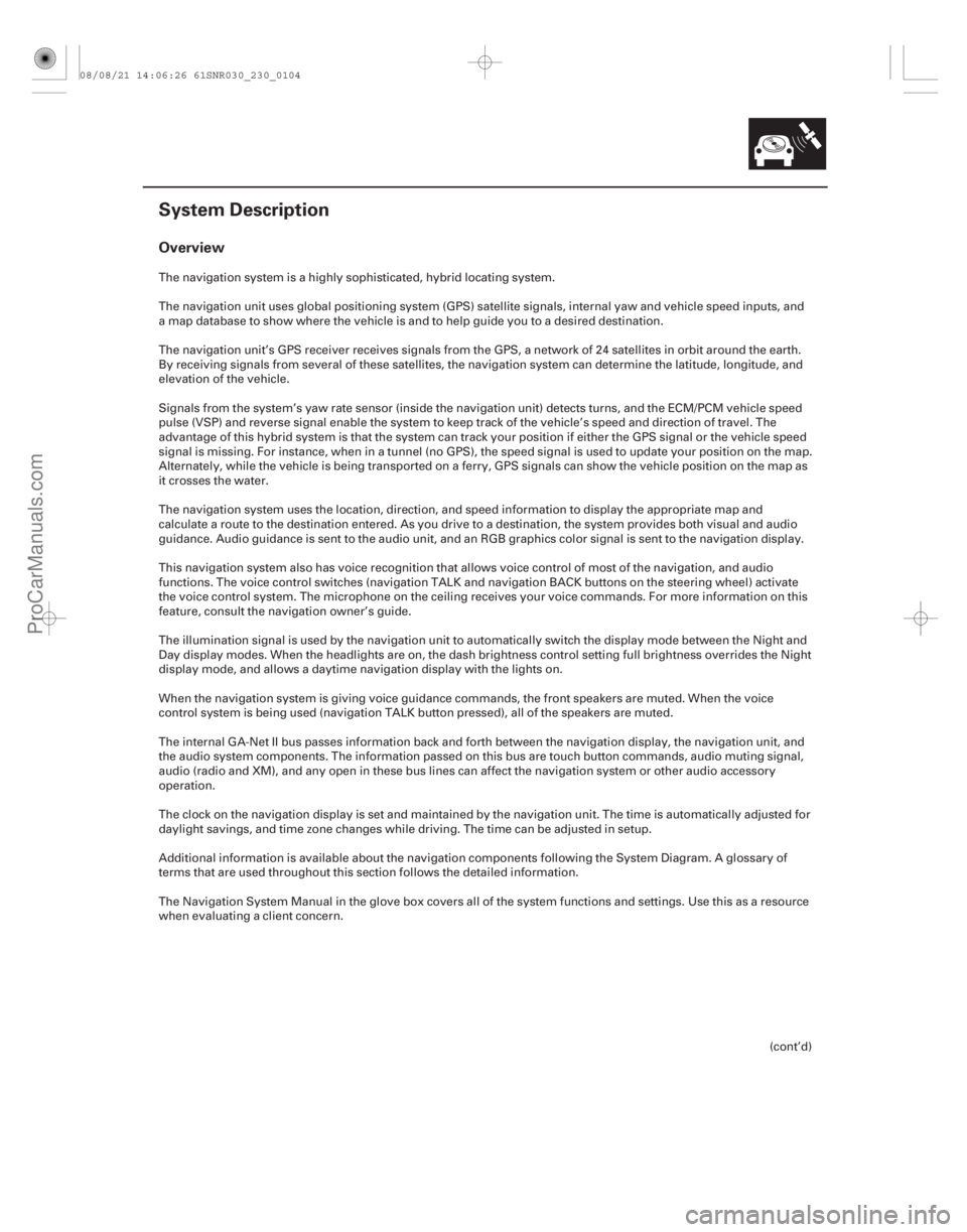 ACURA CSX 2006  Service Repair Manual (##
)
Overview
23-101
System Description
The navigation system is a highly sophisticated, hybrid locating system.
The navigation unit uses global positioni