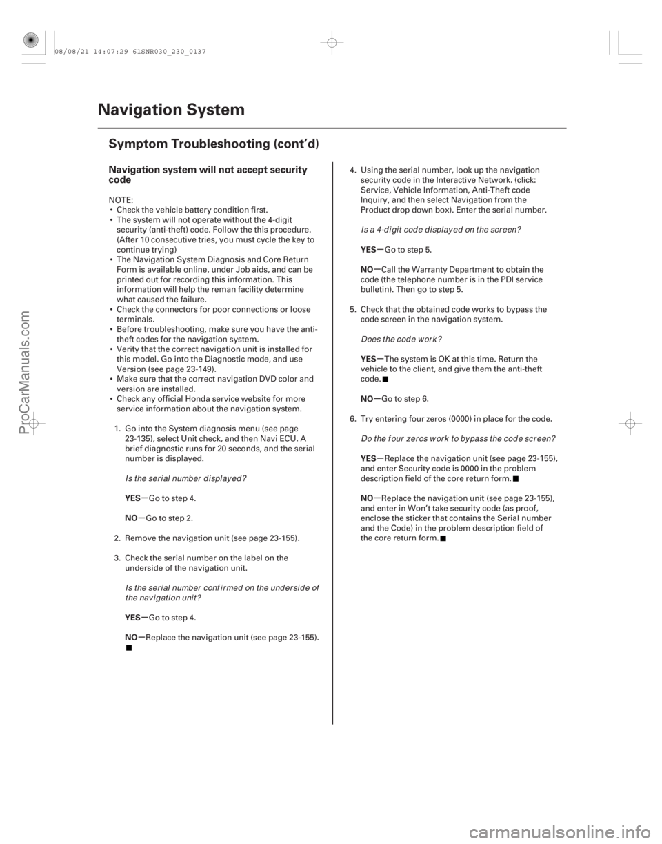 ACURA CSX 2006  Service Repair Manual (##
)
µ
µ
µ
µ µ
µ
µ
µ
µ
µ
Navigation system will not accept security
code
YES
NO
YES
NO YES
NO
YES
NO
YES
NO
23-134
Navigation System
S