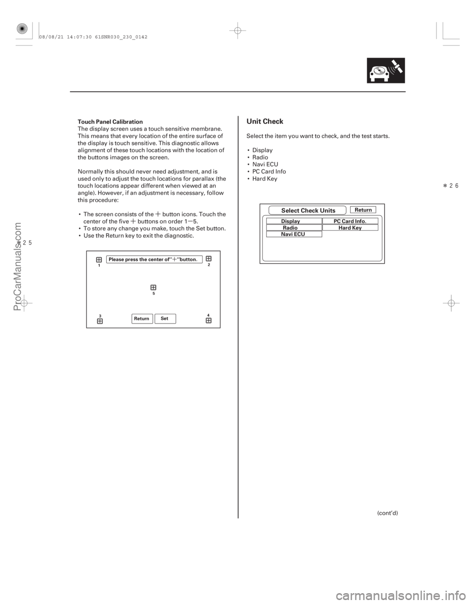 ACURA CSX 2006 Service Repair Manual ´
´µ
Î Î
´
Touch Panel CalibrationUnit Check
23-139
Return
Set
1 2
3 4
5Please press the center of’’ ’’button.
Select Check UnitsReturn
Display Radio
Navi ECU PC Card Info. ACURA CSX 2006 Service Repair Manual ´
´µ
Î Î
´
Touch Panel CalibrationUnit Check
23-139
Return
Set
1 2
3 4
5Please press the center of’’ ’’button.
Select Check UnitsReturn
Display Radio
Navi ECU PC Card Info.