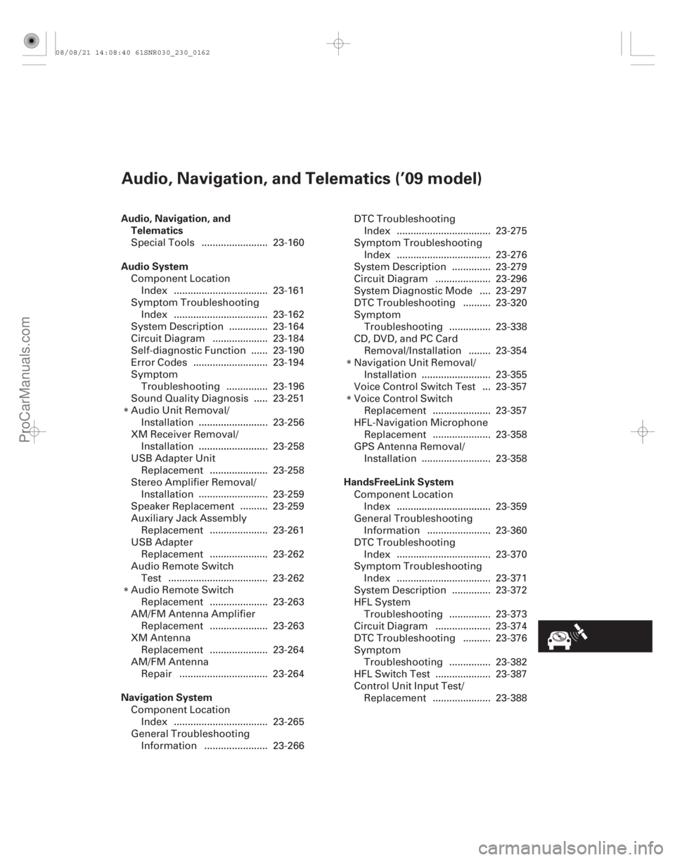 ACURA CSX 2006 Service Repair Manual (#
/)
Audio, Navigation, andTelematics
Audio System
Navigation System HandsFreeLink System
Audio, Navigation, and Telematics (’09 model)
................ ACURA CSX 2006 Service Repair Manual (#
/)
Audio, Navigation, andTelematics
Audio System
Navigation System HandsFreeLink System
Audio, Navigation, and Telematics (’09 model)
................