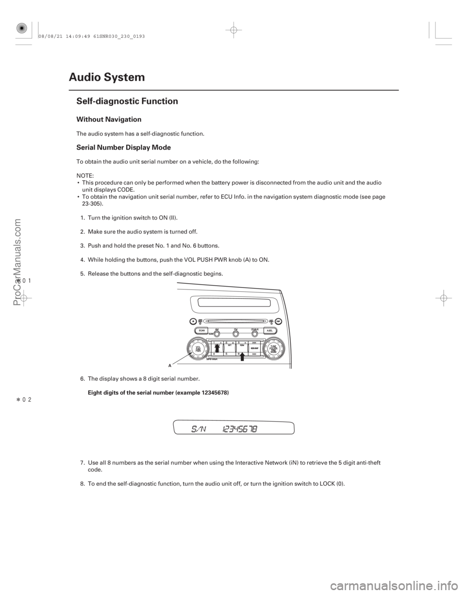 ACURA CSX 2006 Service Repair Manual Î
Î
(##
)
Without Navigation
Serial Number Display Mode
Eight digits of the serial number (example 12345678)
23-190Audio System
Self-diagnostic ACURA CSX 2006 Service Repair Manual Î
Î
(##
)
Without Navigation
Serial Number Display Mode
Eight digits of the serial number (example 12345678)
23-190Audio System
Self-diagnostic