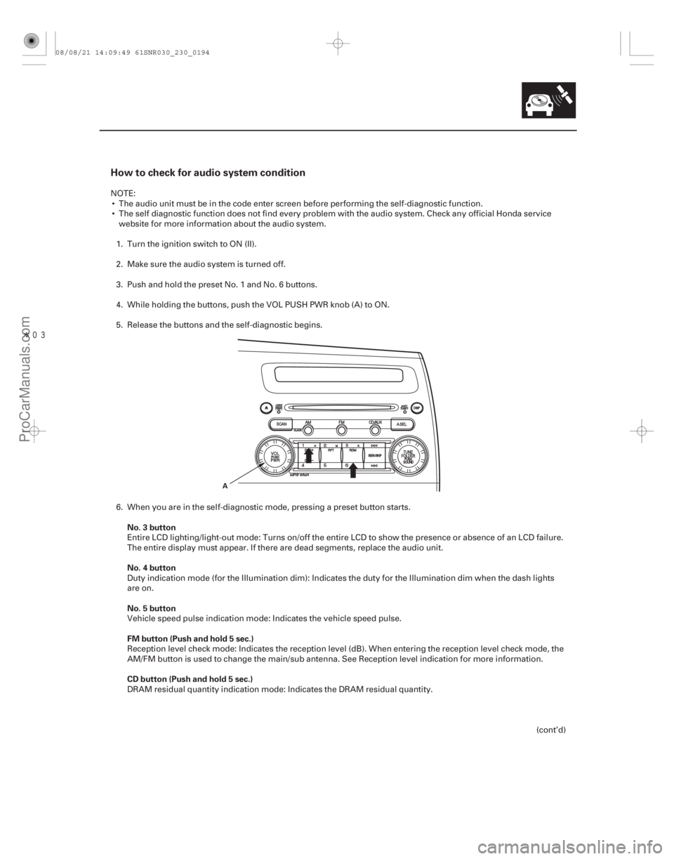 ACURA CSX 2006 Service Repair Manual Î
How to check for audio system condition
No. 3 button
No. 4 button
No. 5 button
FM button (Push and hold 5 sec.)
CD button (Push and hold 5 sec.)
23-191
A
NOTE: The audio unit must be in the c ACURA CSX 2006 Service Repair Manual Î
How to check for audio system condition
No. 3 button
No. 4 button
No. 5 button
FM button (Push and hold 5 sec.)
CD button (Push and hold 5 sec.)
23-191
A
NOTE: The audio unit must be in the c