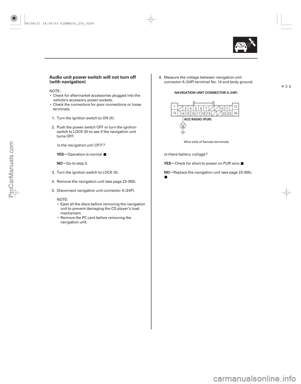 ACURA CSX 2006  Service Repair Manual Î
(##
)
µ
µµ µ
Audio unit power switch will not turn off
(with navigation)
YES
NO YESNO
23-205
NAVIGATION UNIT CONNECTOR A (24P)
ACC RADIO (P