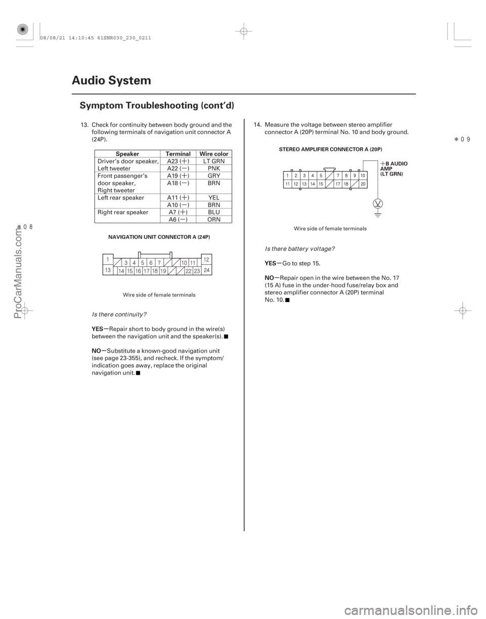 ACURA CSX 2006 Service Repair Manual ´
µ
´
µ
´
µ
´
µ
Î
Î
´
µ
µ µ
µ
Speaker Terminal Wire color
YES
NO YES
NO
23-208Audio System
Symptom Troubleshooting (cont’d)
NAVIGATION UNIT CONNECTOR A (24P)
ST ACURA CSX 2006 Service Repair Manual ´
µ
´
µ
´
µ
´
µ
Î
Î
´
µ
µ µ
µ
Speaker Terminal Wire color
YES
NO YES
NO
23-208Audio System
Symptom Troubleshooting (cont’d)
NAVIGATION UNIT CONNECTOR A (24P)
ST