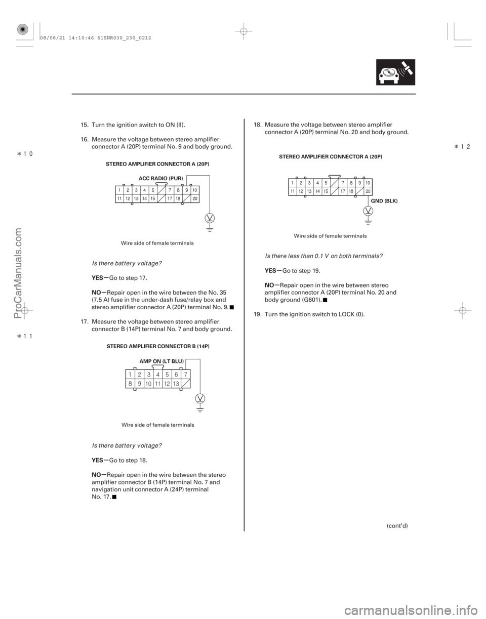 ACURA CSX 2006 Service Repair Manual Î
Î
Î
µ
µ
µ
µ µ
µ
YES
NO
YES
NO YES
NO
23-209
STEREO AMPLIFIER CONNECTOR A (20P)
ACC RADIO (PUR)
STEREO AMPLIFIER CONNECTOR B (14P) AMP ON (LT BLU) STEREO AMPLIFIER CONNEC ACURA CSX 2006 Service Repair Manual Î
Î
Î
µ
µ
µ
µ µ
µ
YES
NO
YES
NO YES
NO
23-209
STEREO AMPLIFIER CONNECTOR A (20P)
ACC RADIO (PUR)
STEREO AMPLIFIER CONNECTOR B (14P) AMP ON (LT BLU) STEREO AMPLIFIER CONNEC