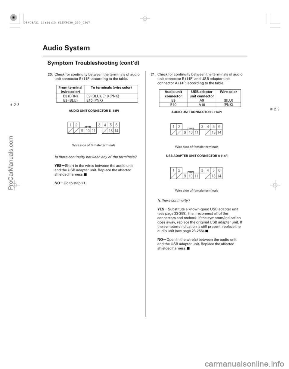 ACURA CSX 2006 Service Repair Manual ÎÎ
µ
µ
µ
µ
From terminal
(wire color) To terminals (wire color)
YES
NO Audio unit
connector USB adapter
unit connector Wire color
YES
NO
23-244 Audio System
Symptom Troubleshooting ACURA CSX 2006 Service Repair Manual ÎÎ
µ
µ
µ
µ
From terminal
(wire color) To terminals (wire color)
YES
NO Audio unit
connector USB adapter
unit connector Wire color
YES
NO
23-244 Audio System
Symptom Troubleshooting