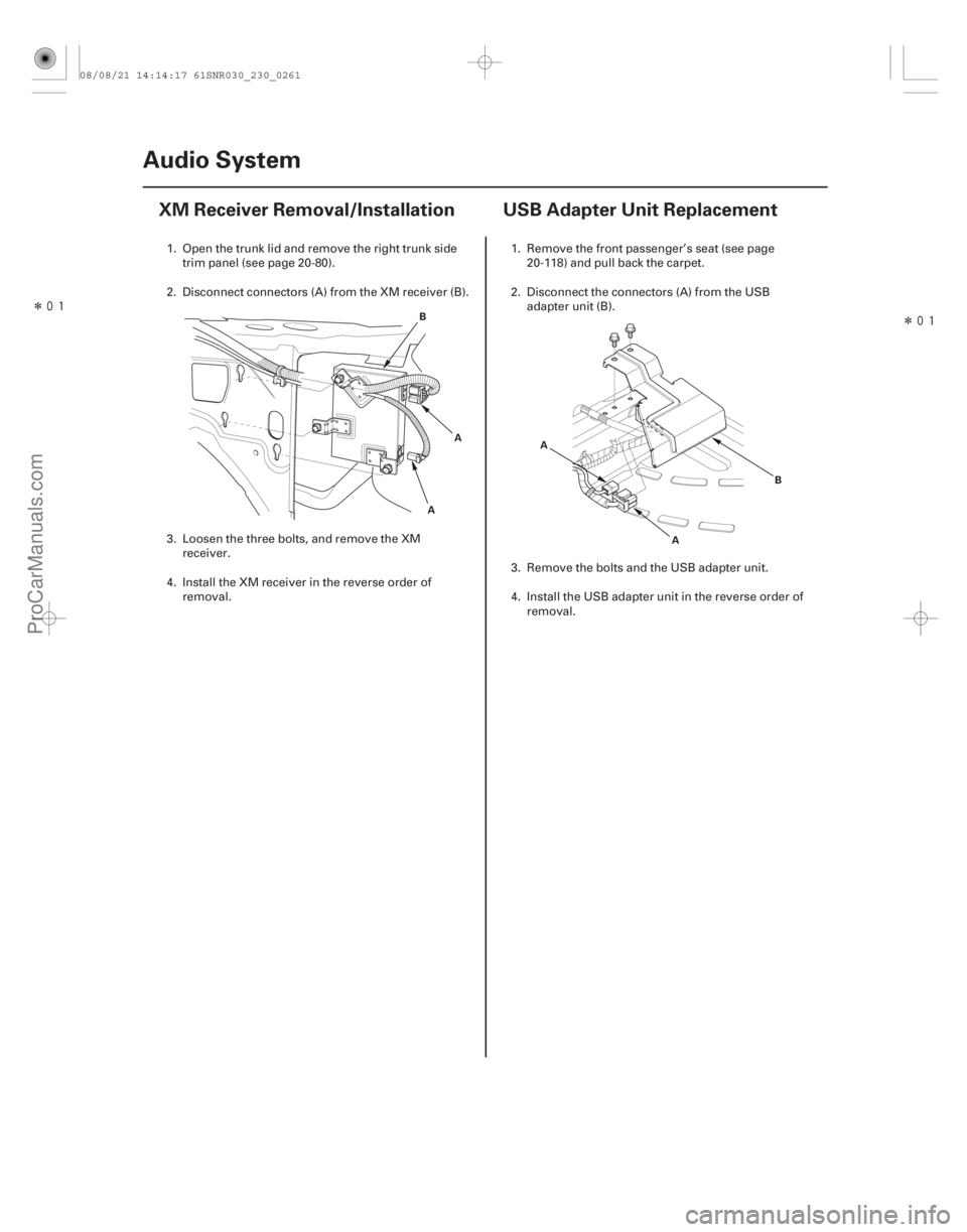 ACURA CSX 2006  Service Repair Manual Î
(##




 )
 Î
(#

 )
23-25823-258 Audio System
XM Receiver Removal/Installation USB Adapter Unit Replace