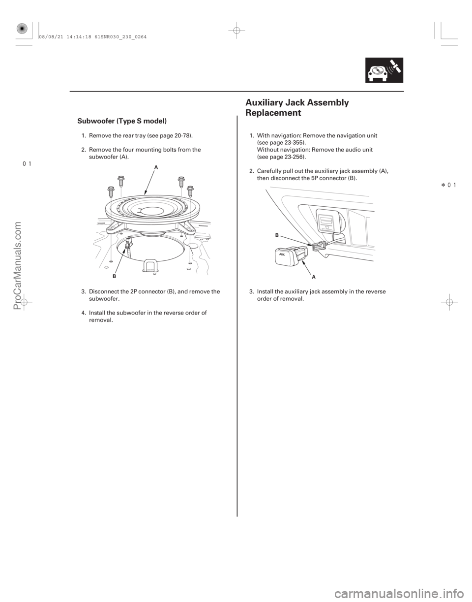 ACURA CSX 2006  Service Repair Manual 
Î
(#


 )
Subwoofer (Type S model)
23-26123-261
Auxiliary Jack Assembly
Replacement
A
B A
B
1. Remove the rear tray (see page 20-78).
2. Remove the