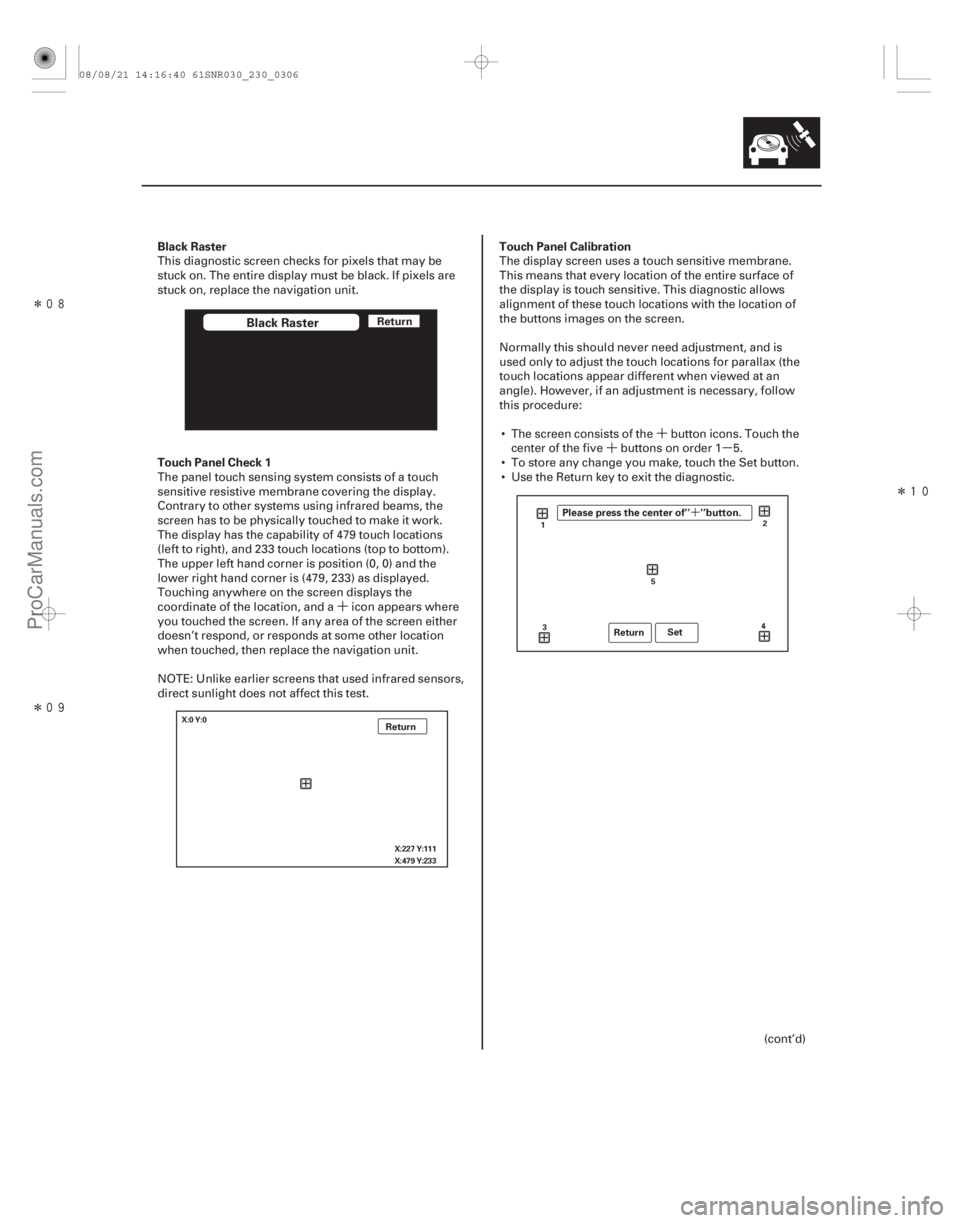ACURA CSX 2006 Service Repair Manual ´´
´µ
Î
Î
Î
´
Black Raster
Touch Panel Check 1Touch Panel Calibration
23-303
Black RasterReturn
Return
Return
SetX:0 Y:0
X:227 Y:111
X:479 Y:2331
2
3 4
5
Please press the c ACURA CSX 2006 Service Repair Manual ´´
´µ
Î
Î
Î
´
Black Raster
Touch Panel Check 1Touch Panel Calibration
23-303
Black RasterReturn
Return
Return
SetX:0 Y:0
X:227 Y:111
X:479 Y:2331
2
3 4
5
Please press the c