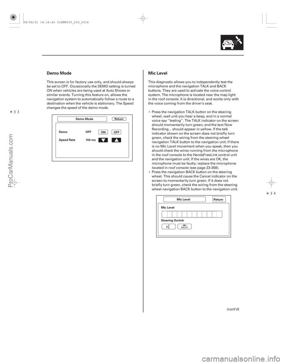 ACURA CSX 2006 Service Repair Manual ÎÎ
Demo ModeMic Level
23-311
ReturnDemo Mode
OFF
Demo
Speed Rate 150 ms ON OFF
Mic LevelReturn
Mic Level
Steering Switch
This screen is for factory use only, and should always
be set to OF ACURA CSX 2006 Service Repair Manual ÎÎ
Demo ModeMic Level
23-311
ReturnDemo Mode
OFF
Demo
Speed Rate 150 ms ON OFF
Mic LevelReturn
Mic Level
Steering Switch
This screen is for factory use only, and should always
be set to OF