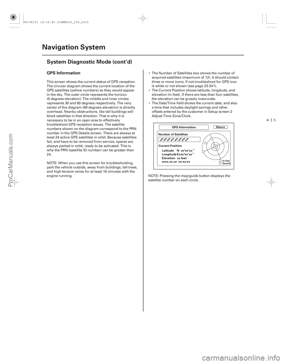 ACURA CSX 2006 Service Repair Manual Î
¡
¡
GPS Information
23-312 Navigation System
System Diagnostic Mode (cont’d)
ReturnGPS Information
Number of Satellites
Current Position Latitude
Elevation Longitude
xxxx.xx.xx xx:xx:xx ACURA CSX 2006 Service Repair Manual Î
¡
¡
GPS Information
23-312 Navigation System
System Diagnostic Mode (cont’d)
ReturnGPS Information
Number of Satellites
Current Position Latitude
Elevation Longitude
xxxx.xx.xx xx:xx:xx