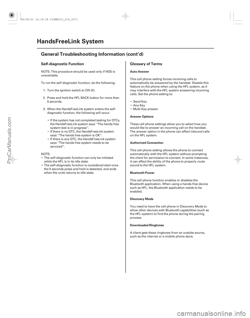 ACURA CSX 2006  Service Repair Manual Self-diagnostic FunctionGlossary of Terms
Auto Answer
Answer Options
Authorized Connection
Bluetooth Power
Discovery Mode
Downloaded Ringtones
23-368HandsFreeLink System
General Troubleshooting Inform