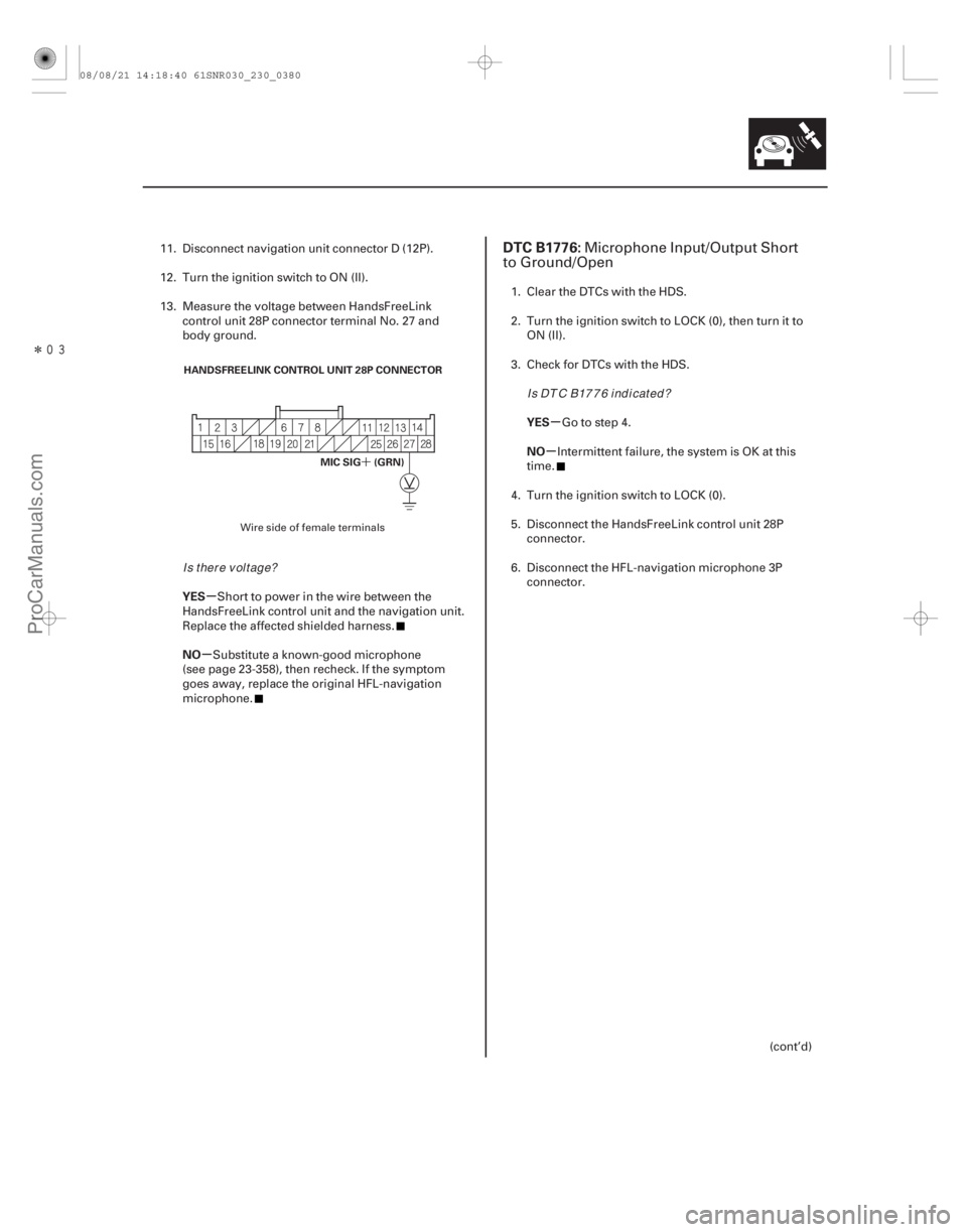 ACURA CSX 2006 Service Repair Manual Î
(##
.
)
´
µ
µ µ
µ
YES
NO YES
NO
DTC B1776:
23-37723-377
HANDSFREELINK CONTROL UNIT 28P CONNECTOR
MIC SIG (GRN)
11. Disconnect navigation un ACURA CSX 2006 Service Repair Manual Î
(##
.
)
´
µ
µ µ
µ
YES
NO YES
NO
DTC B1776:
23-37723-377
HANDSFREELINK CONTROL UNIT 28P CONNECTOR
MIC SIG (GRN)
11. Disconnect navigation un
