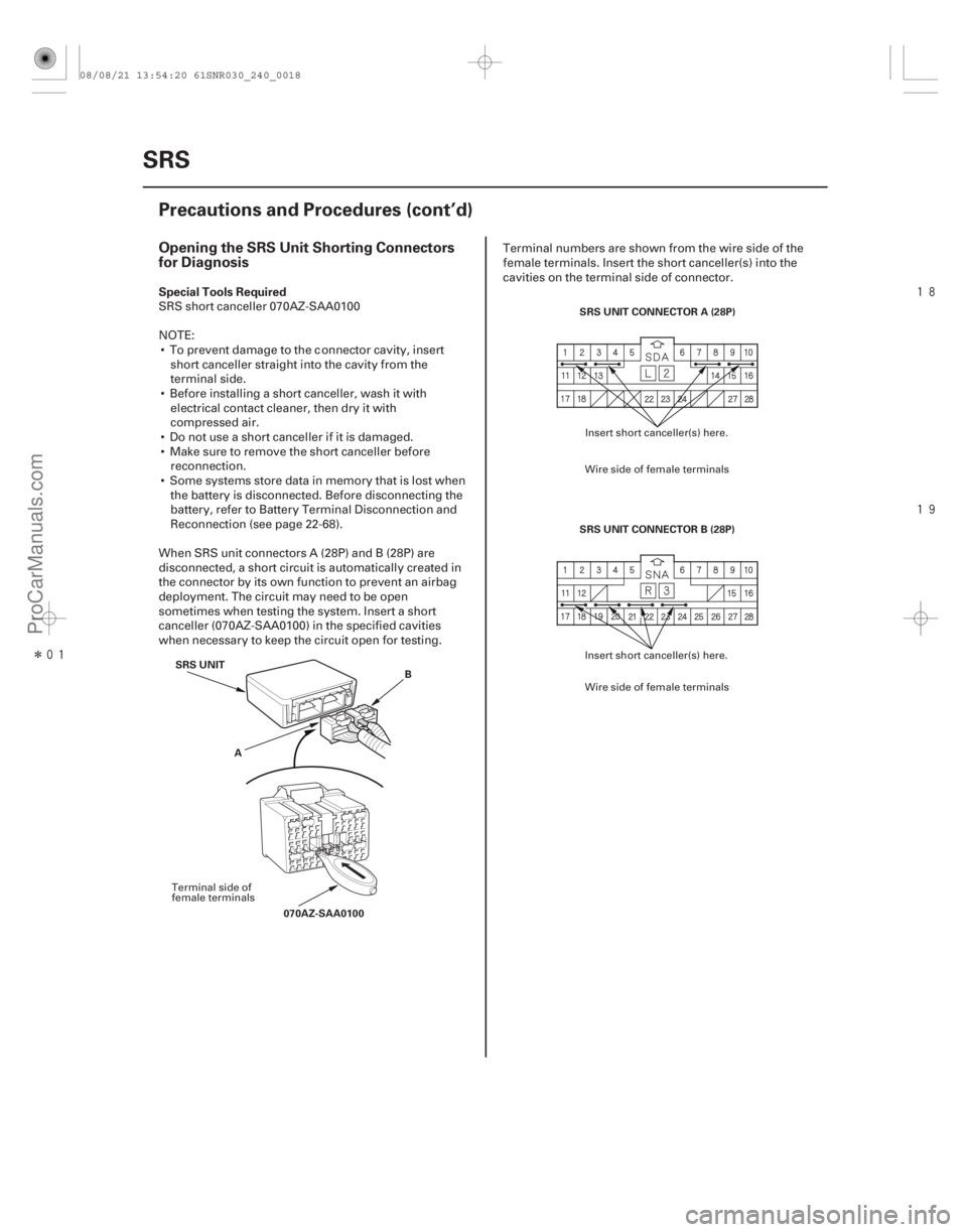 ACURA CSX 2006 Service Repair Manual Î
Opening the SRS Unit Shorting Connectors
for Diagnosis
Special Tools Required
24-18SRS
Precautions and Procedures (cont’d)
B
070AZ-SAA0100
SRS UNIT
A SRS UNIT CONNECTOR A (28P)
SRS ACURA CSX 2006 Service Repair Manual Î
Opening the SRS Unit Shorting Connectors
for Diagnosis
Special Tools Required
24-18SRS
Precautions and Procedures (cont’d)
B
070AZ-SAA0100
SRS UNIT
A SRS UNIT CONNECTOR A (28P)
SRS