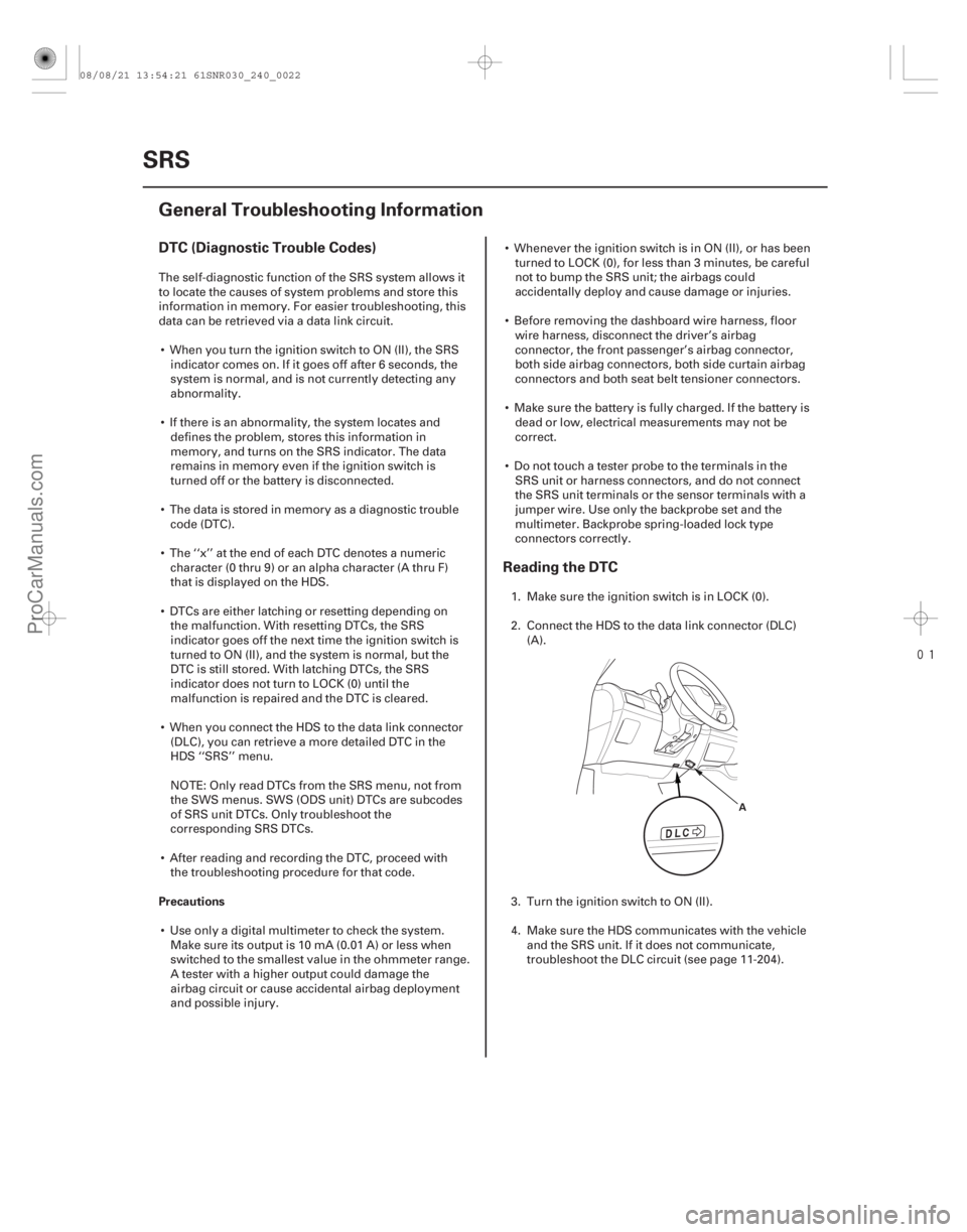 ACURA CSX 2006 Service Repair Manual
(#
)
DTC (Diagnostic Trouble Codes) Reading the DTC
Precautions
24-22SRS
General Troubleshooting Information
A
The self-diagnostic function of the SR ACURA CSX 2006 Service Repair Manual
(#
)
DTC (Diagnostic Trouble Codes) Reading the DTC
Precautions
24-22SRS
General Troubleshooting Information
A
The self-diagnostic function of the SR