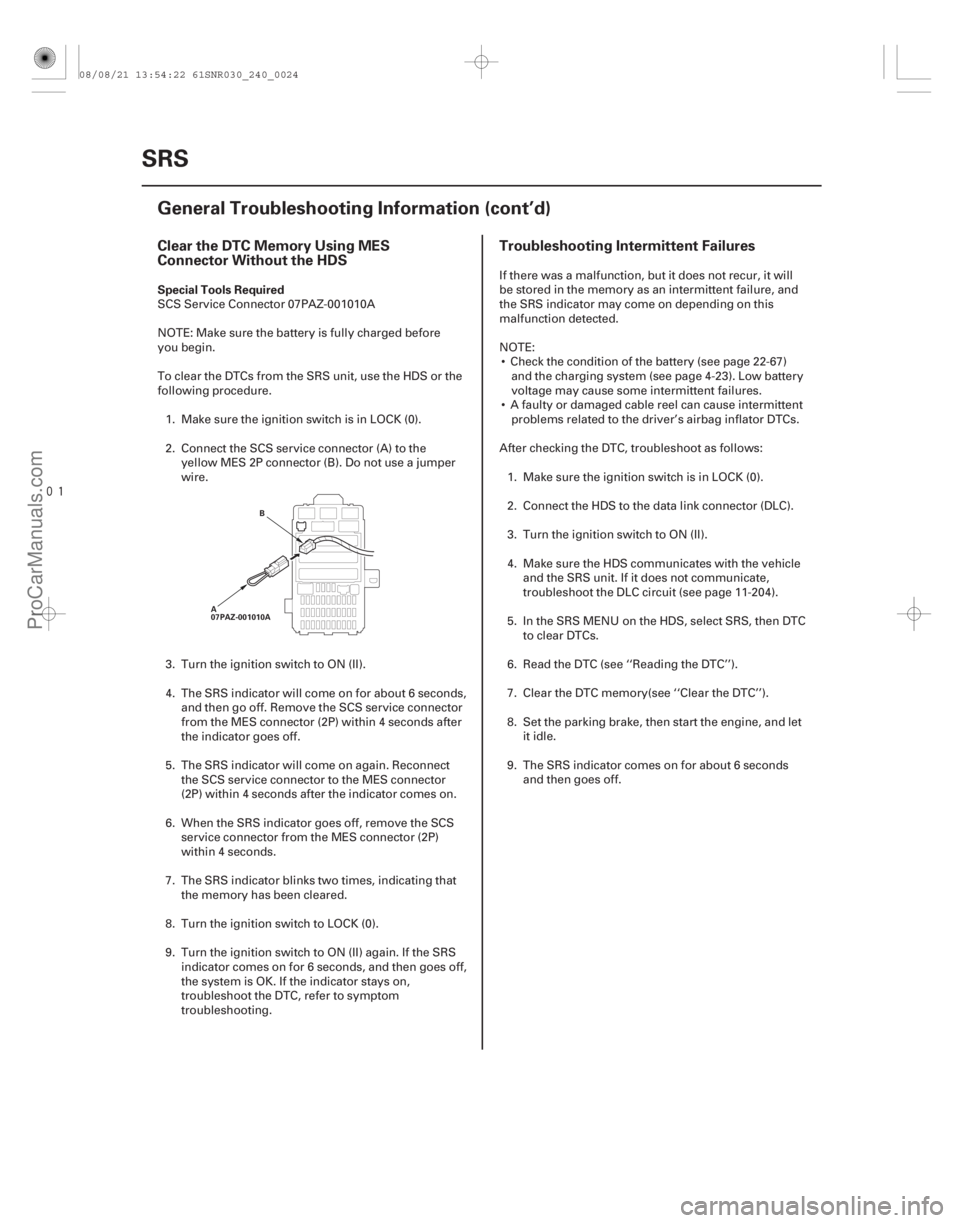 ACURA CSX 2006 Service Repair Manual
Clear the DTC Memory Using MES
Connector Without the HDSTroubleshooting Intermittent Failures
Special Tools Required
24-24SRS
General Troubleshooting Information (cont’d)
B
A
07PAZ-001010A
SCS ACURA CSX 2006 Service Repair Manual
Clear the DTC Memory Using MES
Connector Without the HDSTroubleshooting Intermittent Failures
Special Tools Required
24-24SRS
General Troubleshooting Information (cont’d)
B
A
07PAZ-001010A
SCS