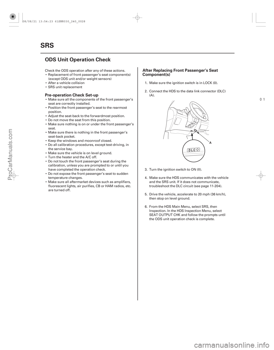 ACURA CSX 2006 Service Repair Manual
(#
")
Pre-operation Check Set-up After Replacing Front Passenger’s Seat
Component(s)
24-28SRS
ODS Unit Operation Check
A
Check the ODS operation aft ACURA CSX 2006 Service Repair Manual
(#
")
Pre-operation Check Set-up After Replacing Front Passenger’s Seat
Component(s)
24-28SRS
ODS Unit Operation Check
A
Check the ODS operation aft