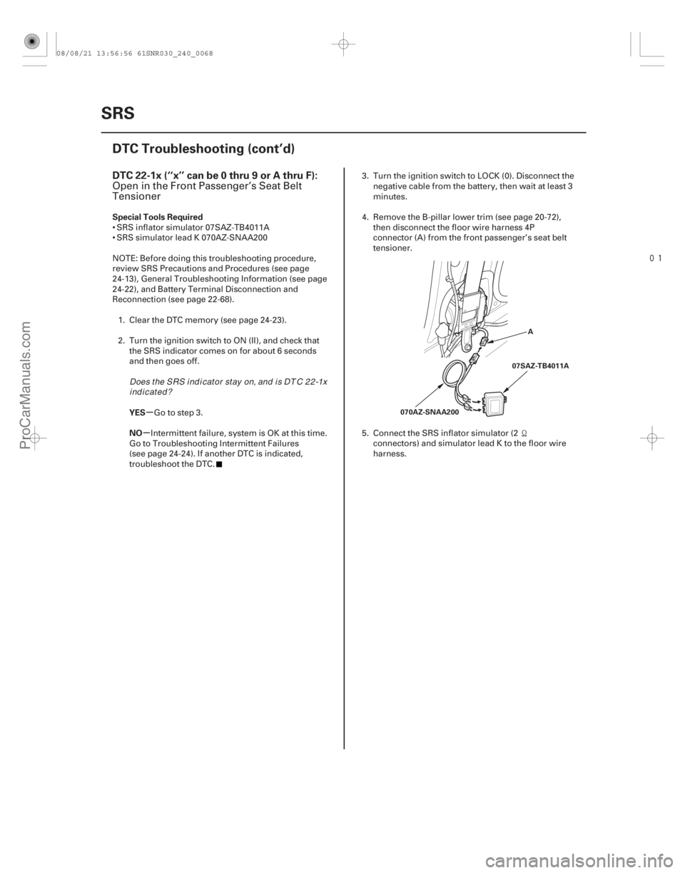ACURA CSX 2006 Service Repair Manual
(#
-)
µ
µ
DTC 22-1x (‘‘x’’ can be 0 thru 9 or A thru F):
Special Tools Required
YES
NO
24-68SRS
DTC Troubleshooting (cont’d)
A
070AZ-SNA ACURA CSX 2006 Service Repair Manual
(#
-)
µ
µ
DTC 22-1x (‘‘x’’ can be 0 thru 9 or A thru F):
Special Tools Required
YES
NO
24-68SRS
DTC Troubleshooting (cont’d)
A
070AZ-SNA