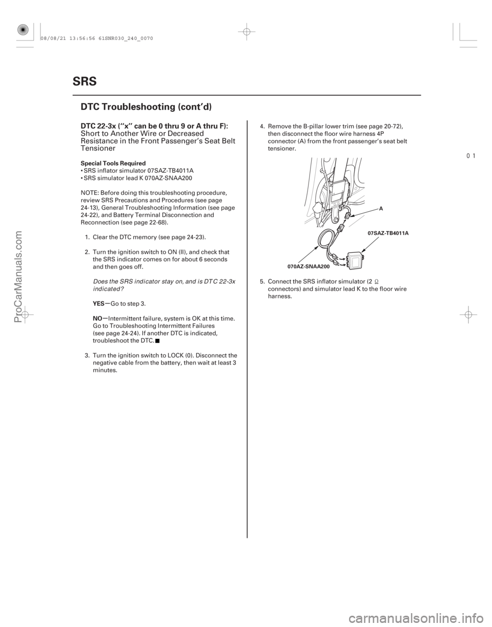 ACURA CSX 2006 Service Repair Manual
(#
-)
µ
µ
DTC 22-3x (‘‘x’’ can be 0 thru 9 or A thru F):
Special Tools Required
YES
NO
24-70SRS
DTC Troubleshooting (cont’d)
A
070AZ-SNA ACURA CSX 2006 Service Repair Manual
(#
-)
µ
µ
DTC 22-3x (‘‘x’’ can be 0 thru 9 or A thru F):
Special Tools Required
YES
NO
24-70SRS
DTC Troubleshooting (cont’d)
A
070AZ-SNA