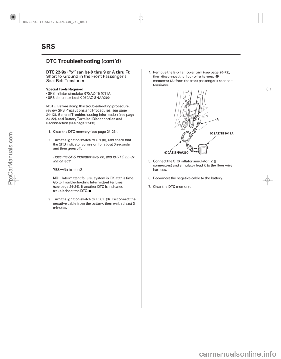 ACURA CSX 2006 Service Repair Manual
(#
-)
µ
µ
DTC 22-9x (‘‘x’’ can be 0 thru 9 or A thru F):
Special Tools Required
YES
NO
24-74SRS
DTC Troubleshooting (cont’d)
A
070AZ-SNA ACURA CSX 2006 Service Repair Manual
(#
-)
µ
µ
DTC 22-9x (‘‘x’’ can be 0 thru 9 or A thru F):
Special Tools Required
YES
NO
24-74SRS
DTC Troubleshooting (cont’d)
A
070AZ-SNA