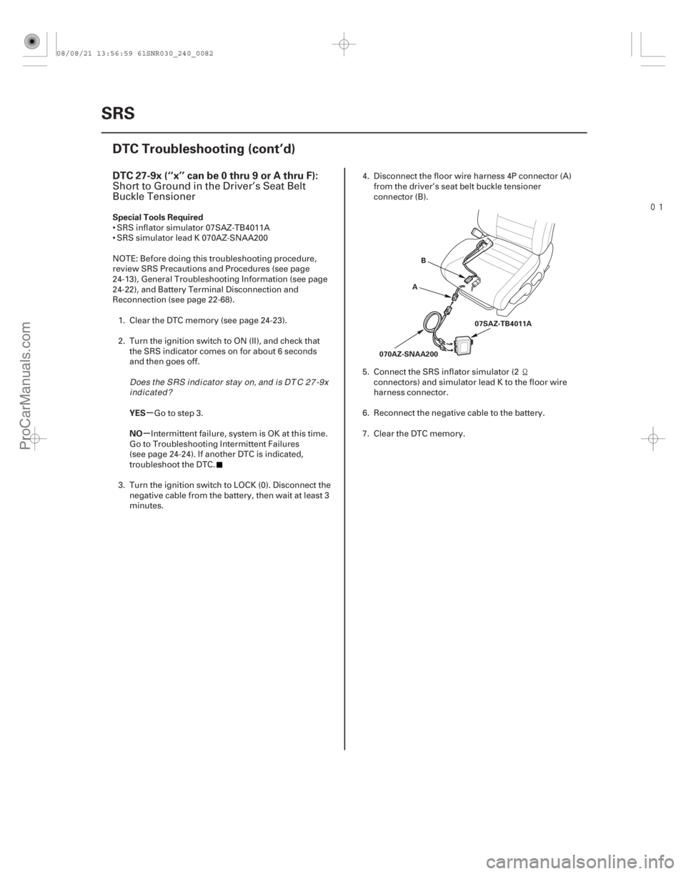 ACURA CSX 2006 Service Repair Manual
(#
-)
µ
µ
DTC 27-9x (‘‘x’’ can be 0 thru 9 or A thru F):
Special Tools Required
YES
NO
24-82SRS
DTC Troubleshooting (cont’d)
B
A
070AZ-S ACURA CSX 2006 Service Repair Manual
(#
-)
µ
µ
DTC 27-9x (‘‘x’’ can be 0 thru 9 or A thru F):
Special Tools Required
YES
NO
24-82SRS
DTC Troubleshooting (cont’d)
B
A
070AZ-S