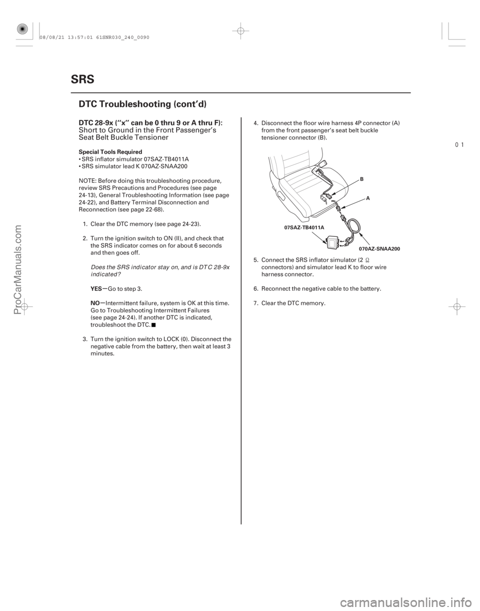 ACURA CSX 2006  Service Repair Manual 
(# 
-)
µ
µ
DTC 28-9x (‘‘x’’ can be 0 thru 9 or A thru F):
Special Tools Required
YES
NO
24-90SRS
DTC Troubleshooting (cont’d)
B
A
070AZ-S