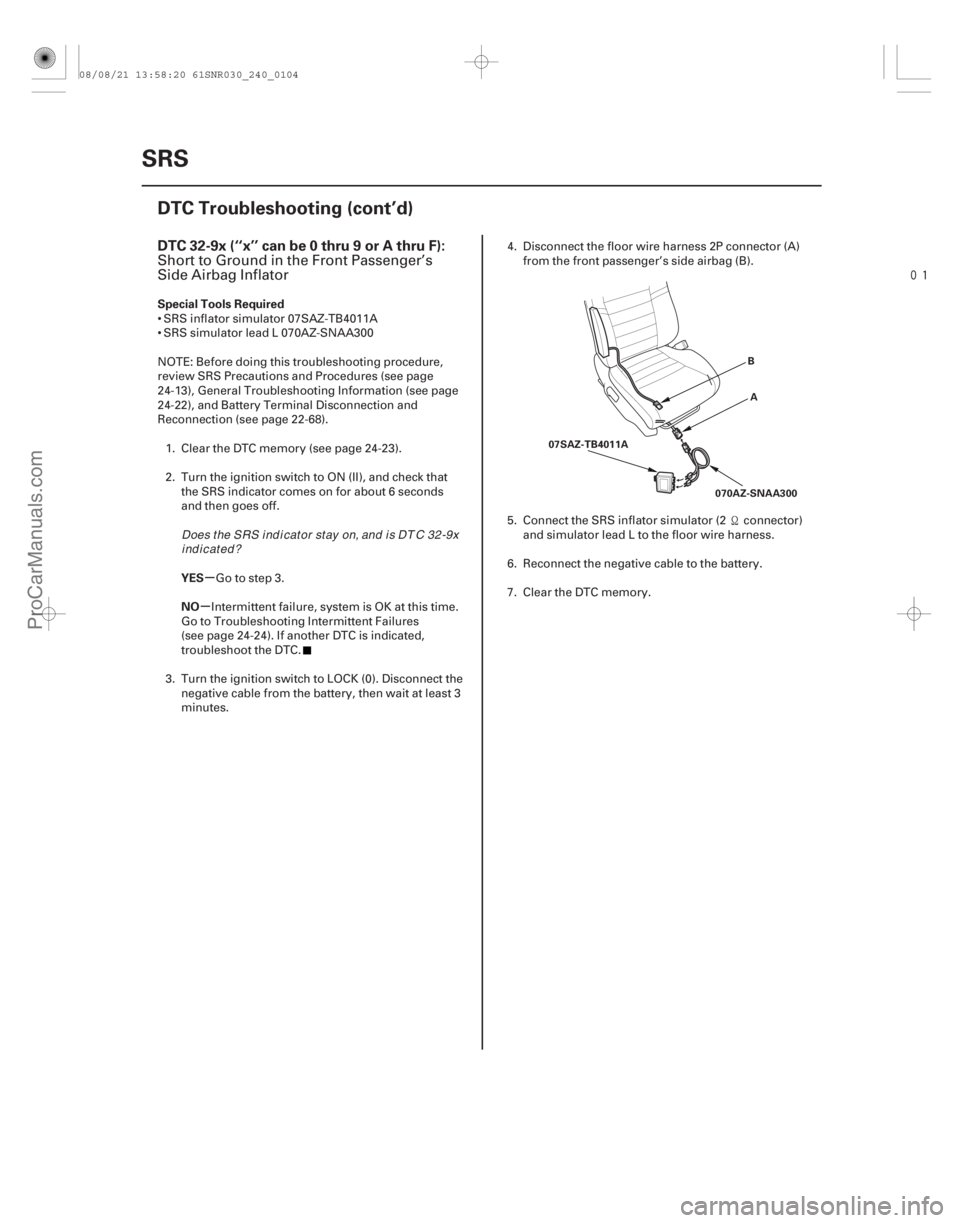ACURA CSX 2006 Service Repair Manual
(#
-)
µ
µ
DTC 32-9x (‘‘x’’ can be 0 thru 9 or A thru F):
Special Tools Required
YES
NO
24-104SRS
DTC Troubleshooting (cont’d)
A
B
070AZ- ACURA CSX 2006 Service Repair Manual
(#
-)
µ
µ
DTC 32-9x (‘‘x’’ can be 0 thru 9 or A thru F):
Special Tools Required
YES
NO
24-104SRS
DTC Troubleshooting (cont’d)
A
B
070AZ-