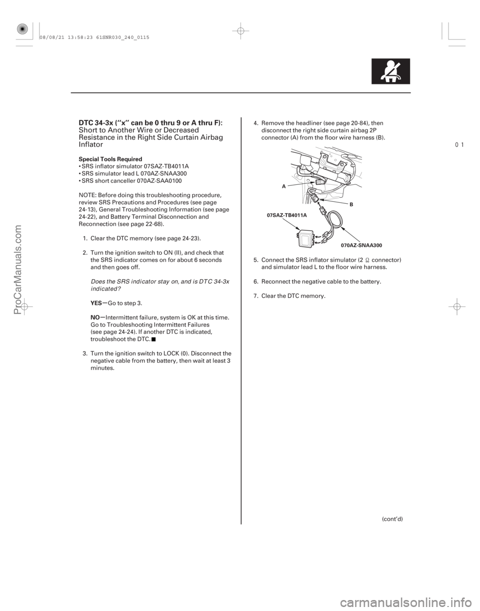 ACURA CSX 2006 Service Repair Manual
(#
-)
µ
µ
DTC 34-3x (‘‘x’’ can be 0 thru 9 or A thru F):
Special Tools Required
YES
NO
24-115
A 070AZ-SNAA300
07SAZ-TB4011A
B
Short to Ano ACURA CSX 2006 Service Repair Manual
(#
-)
µ
µ
DTC 34-3x (‘‘x’’ can be 0 thru 9 or A thru F):
Special Tools Required
YES
NO
24-115
A 070AZ-SNAA300
07SAZ-TB4011A
B
Short to Ano