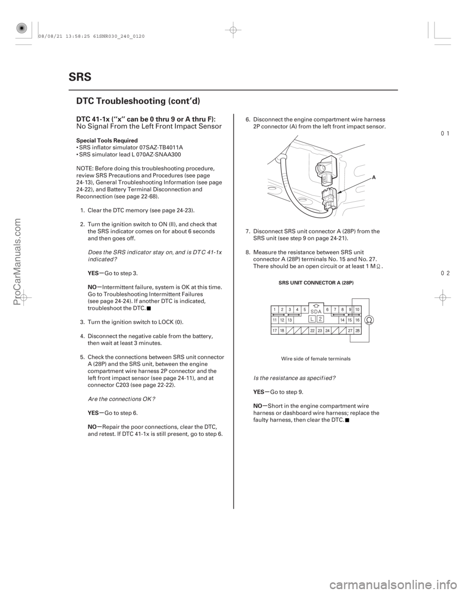 ACURA CSX 2006 Service Repair Manual
(#
-)
µ
µ
µ
µ µ
µ
DTC 41-1x (‘‘x’’ can be 0 thru 9 or A thru F):
Special Tools Required
YES
NO
YES
NO YES
NO
24-120SRS
DTC Tr ACURA CSX 2006 Service Repair Manual
(#
-)
µ
µ
µ
µ µ
µ
DTC 41-1x (‘‘x’’ can be 0 thru 9 or A thru F):
Special Tools Required
YES
NO
YES
NO YES
NO
24-120SRS
DTC Tr