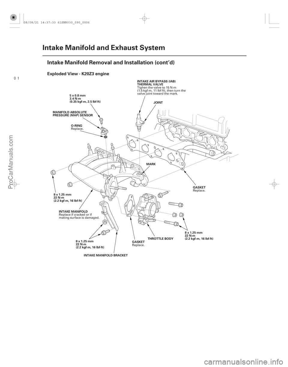 ACURA CSX 2006  Service Repair Manual 
(#
 )
Exploded View - K20Z3 engine
9-6Intake Manifold and Exhaust System
Intake Manifold Removal and Installation (cont’d)
JOINT
GASKET
5x0.8mm
3.4 N