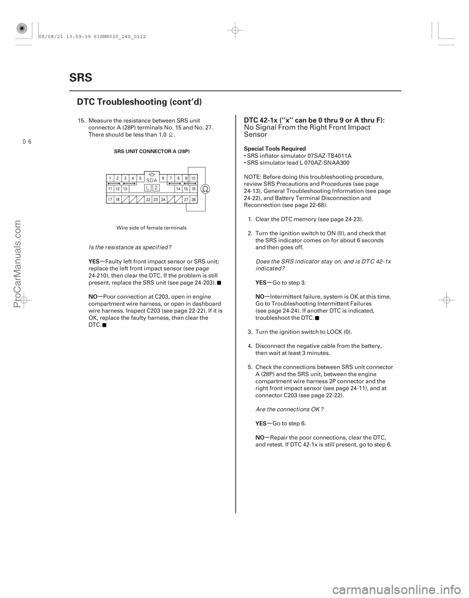 ACURA CSX 2006 Service Repair Manual
(#
-)
µ
µ µ
µ
µ
µ
YES
NO
Special Tools Required
YES
NO
YES
NO
DTC 42-1x (‘‘x’’ can be 0 thru 9 or A thru F):
24-12224-122SRS
DTC T ACURA CSX 2006 Service Repair Manual
(#
-)
µ
µ µ
µ
µ
µ
YES
NO
Special Tools Required
YES
NO
YES
NO
DTC 42-1x (‘‘x’’ can be 0 thru 9 or A thru F):
24-12224-122SRS
DTC T