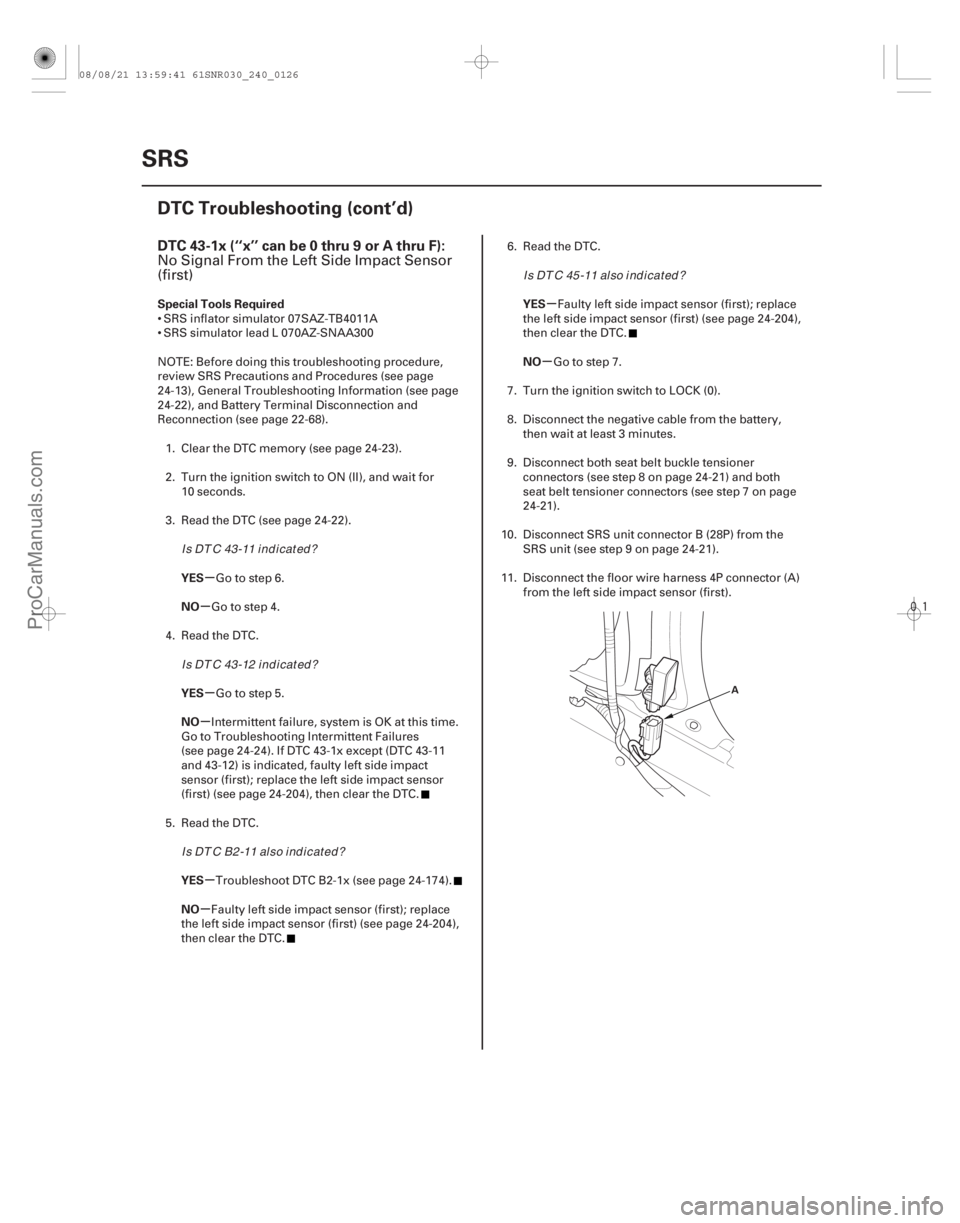ACURA CSX 2006 Service Repair Manual
(#
-)
µ
µ
µ
µ
µ
µ µ
µ
DTC 43-1x (‘‘x’’ can be 0 thru 9 or A thru F):
Special Tools Required
YES
NO
YES
NO
YES
NO YES
NO
24-126 ACURA CSX 2006 Service Repair Manual
(#
-)
µ
µ
µ
µ
µ
µ µ
µ
DTC 43-1x (‘‘x’’ can be 0 thru 9 or A thru F):
Special Tools Required
YES
NO
YES
NO
YES
NO YES
NO
24-126