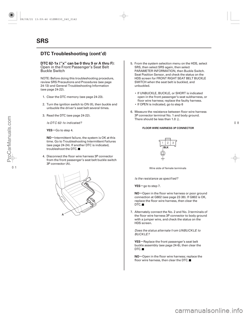 ACURA CSX 2006 Service Repair Manual
(#
-)
µ
µ
µ
µ
µ
µ
DTC 62-1x (‘‘x’’ can be 0 thru 9 or A thru F):
YES
NO
YES
NO
YES
NO
24-142SRS
DTC Troubleshooting (cont’d) ACURA CSX 2006 Service Repair Manual
(#
-)
µ
µ
µ
µ
µ
µ
DTC 62-1x (‘‘x’’ can be 0 thru 9 or A thru F):
YES
NO
YES
NO
YES
NO
24-142SRS
DTC Troubleshooting (cont’d)