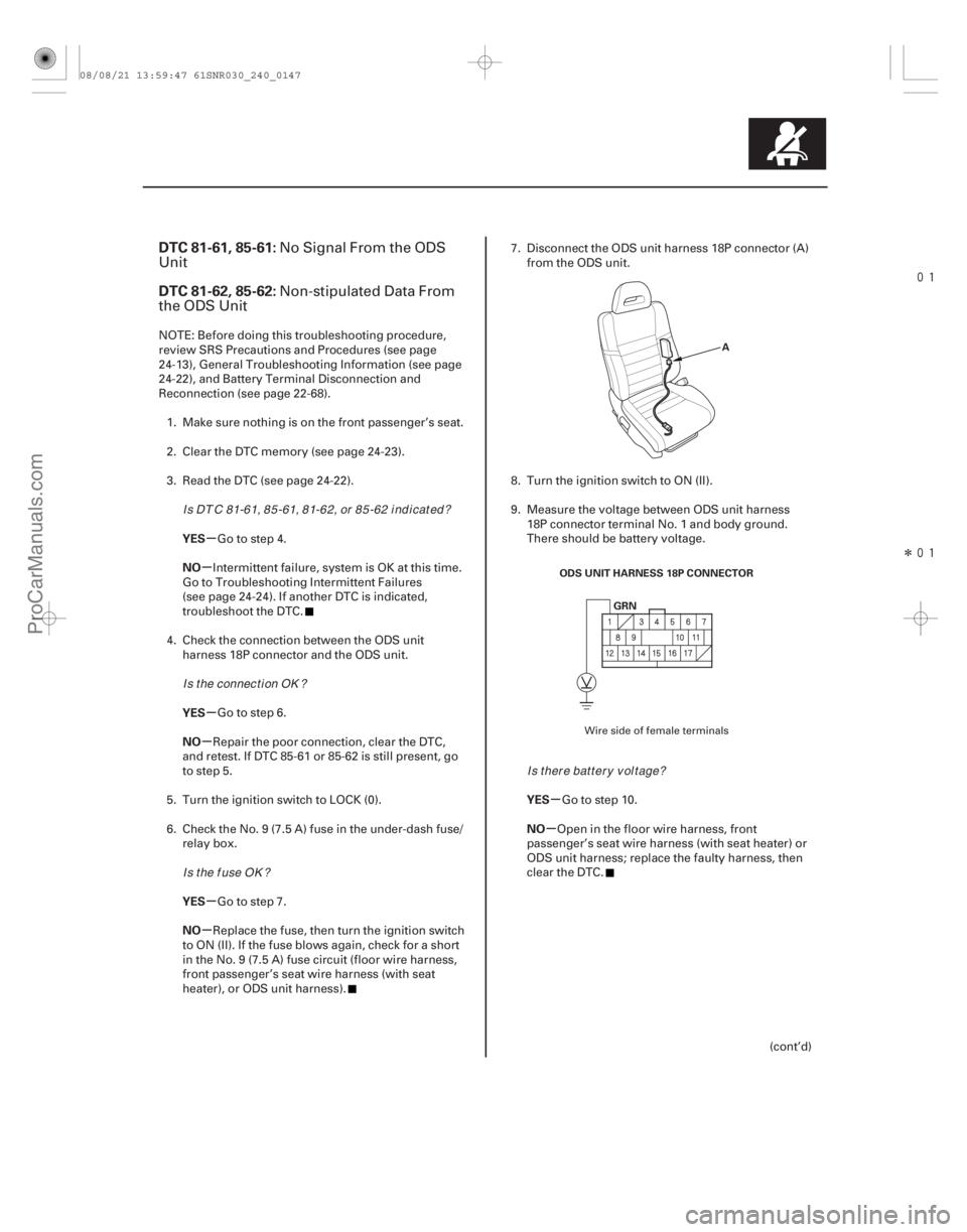 ACURA CSX 2006 Service Repair Manual
Î
(#
)
µ
µ
µ
µ
µ
µ µ
µ
DTC 81-61, 85-61:
DTC 81-62, 85-62:
YES
NO
YES
NO
YES
NO YES
NO
24-147
A
ODS UNIT HARNESS 18P CONNECTOR ACURA CSX 2006 Service Repair Manual
Î
(#
)
µ
µ
µ
µ
µ
µ µ
µ
DTC 81-61, 85-61:
DTC 81-62, 85-62:
YES
NO
YES
NO
YES
NO YES
NO
24-147
A
ODS UNIT HARNESS 18P CONNECTOR