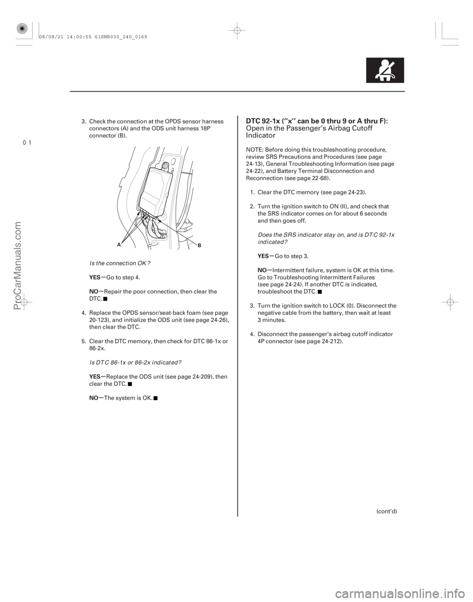 ACURA CSX 2006 Service Repair Manual
(#
-)
µ
µ
µ
µ µ
µ
YES
NO
YES
NO YES
NO
DTC 92-1x (‘‘x’’ can be 0 thru 9 or A thru F):
24-16924-169
A
B
3. Check the connection at ACURA CSX 2006 Service Repair Manual
(#
-)
µ
µ
µ
µ µ
µ
YES
NO
YES
NO YES
NO
DTC 92-1x (‘‘x’’ can be 0 thru 9 or A thru F):
24-16924-169
A
B
3. Check the connection at