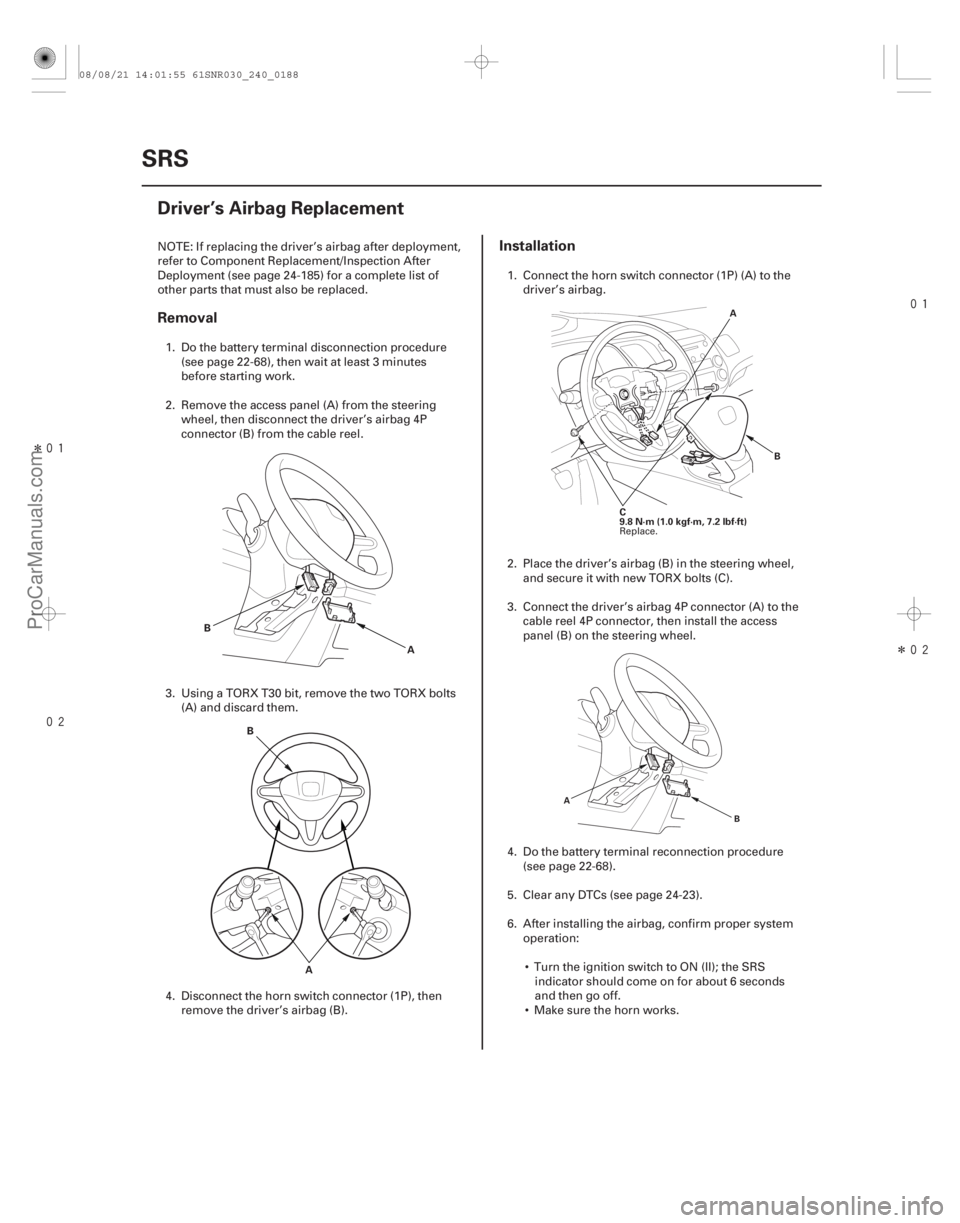 ACURA CSX 2006 Service Repair Manual Î
Î
(#
)
Removal Installation
24-188SRS
Driver’s Airbag Replacement
A
B
A
B
C
9.8 N·m (1.0 kgf·m, 7.2 lbf·ft)
A
B
A B
NOTE: If r ACURA CSX 2006 Service Repair Manual Î
Î
(#
)
Removal Installation
24-188SRS
Driver’s Airbag Replacement
A
B
A
B
C
9.8 N·m (1.0 kgf·m, 7.2 lbf·ft)
A
B
A B
NOTE: If r