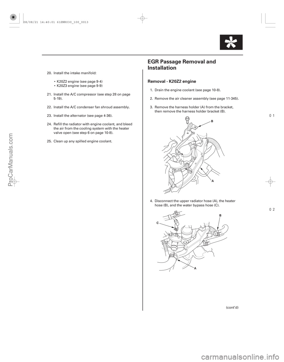 ACURA CSX 2006  Service Repair Manual 

(#
 )
Removal - K20Z2 engine
10-1310-13
EGR Passage Removal and
Installation
A
B
A B
C
20. Install the intake manifold:
 K20Z2 engine (see page 